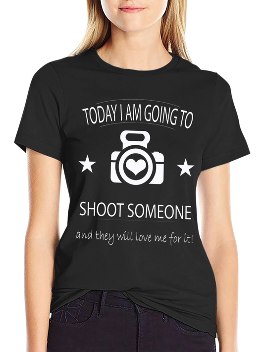Funny Photographer T-Shirt - I Shoot Someone