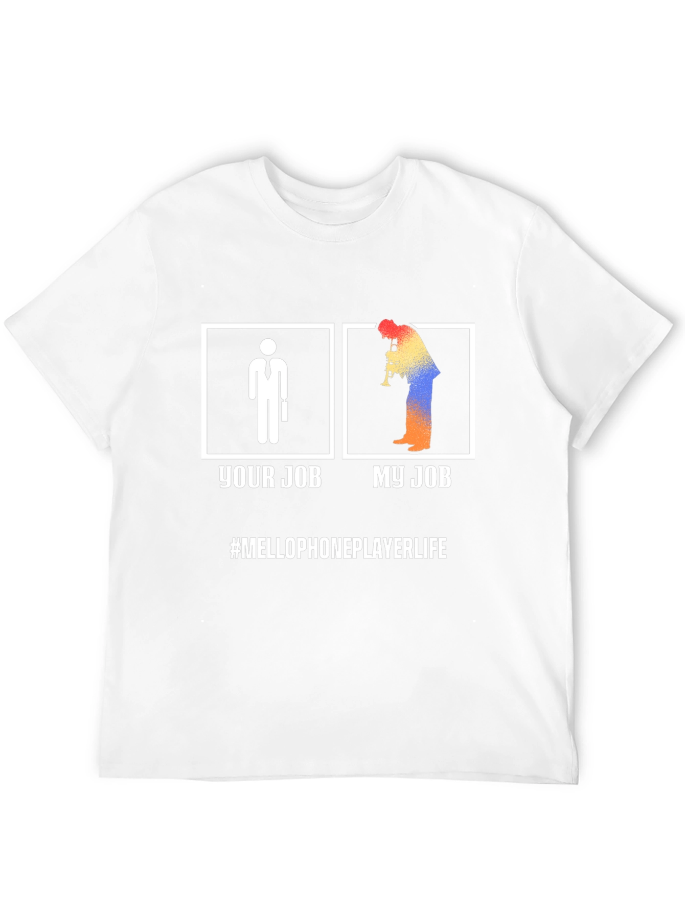 Your Job My Job MelloPhone Player Life T-Shirt