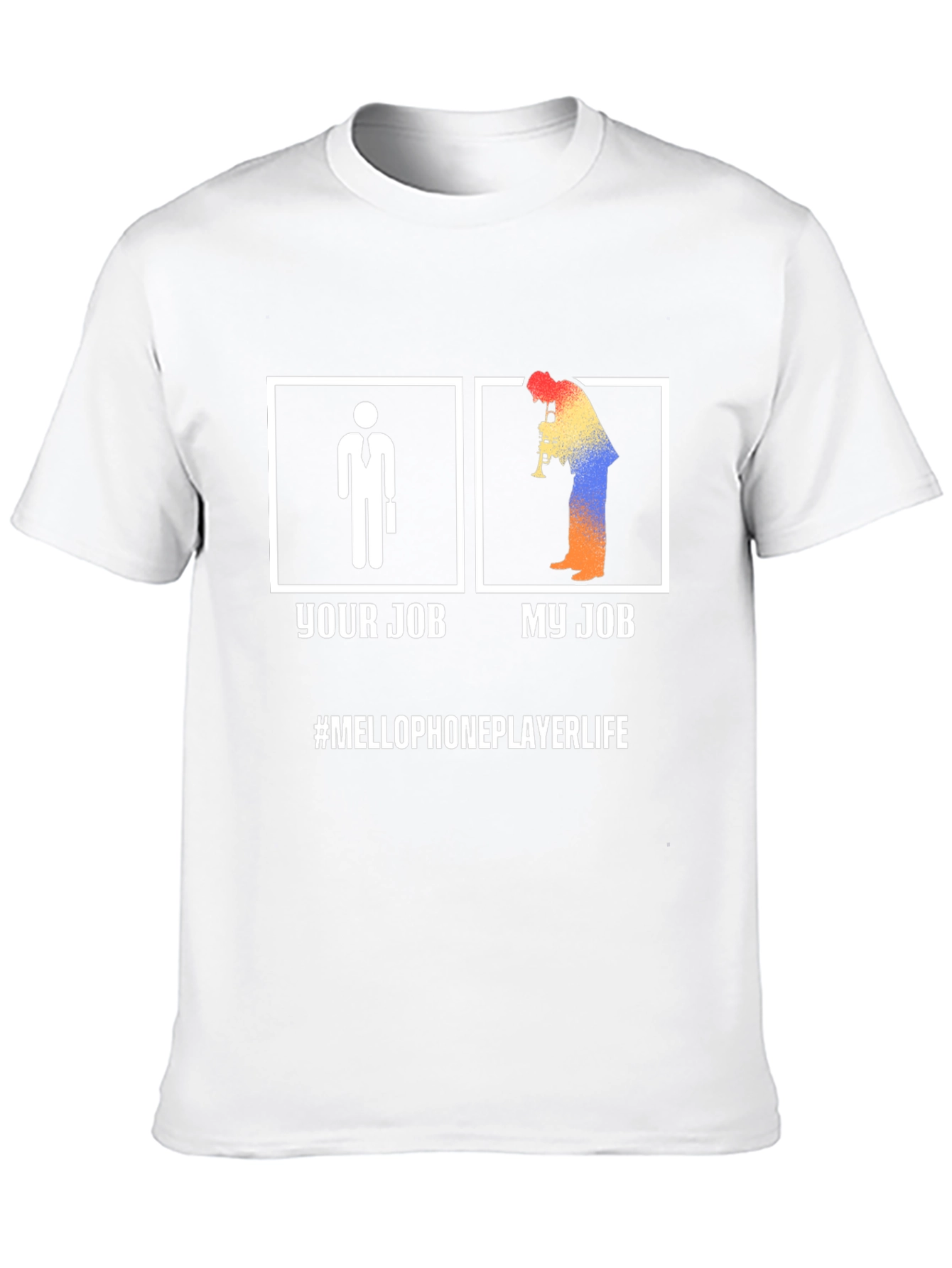 Your Job My Job MelloPhone Player Life T-Shirt