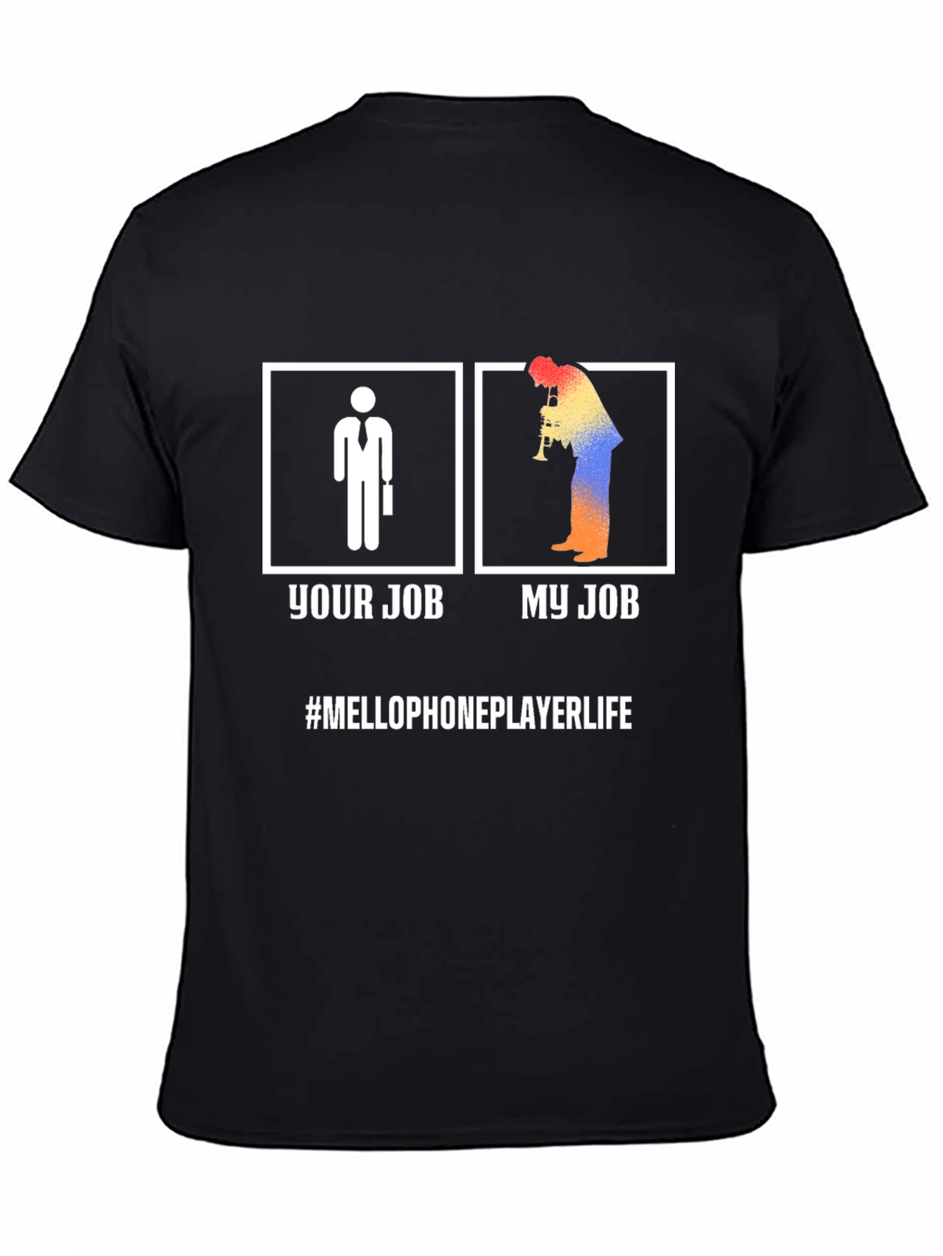 Your Job My Job MelloPhone Player Life T-Shirt