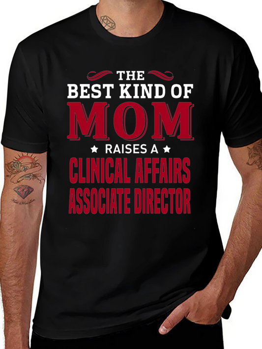Best Kind of Mom - Clinical Affairs Associate Director T-Shirt