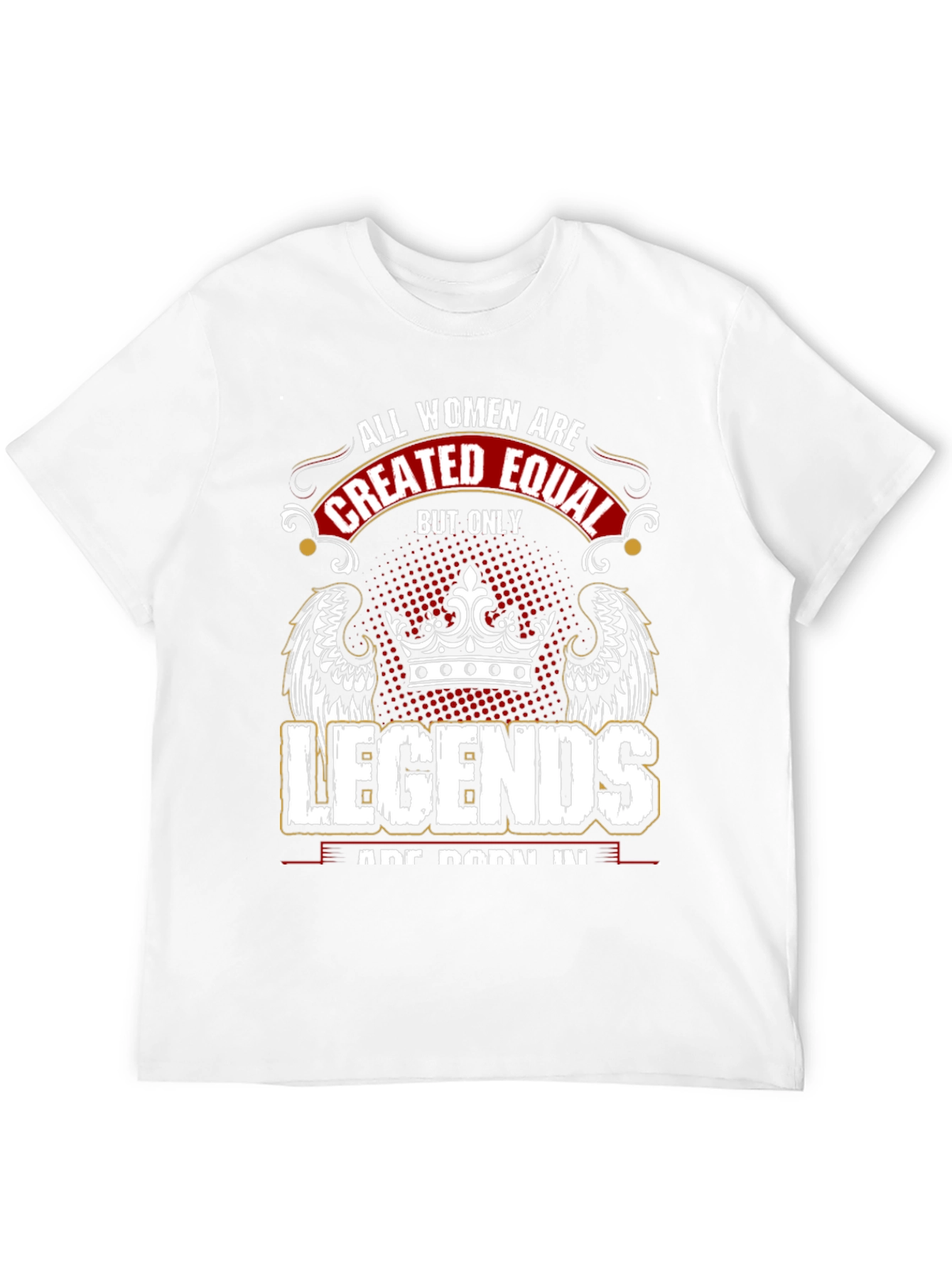 All Women Are Created Equal Legends T-Shirt