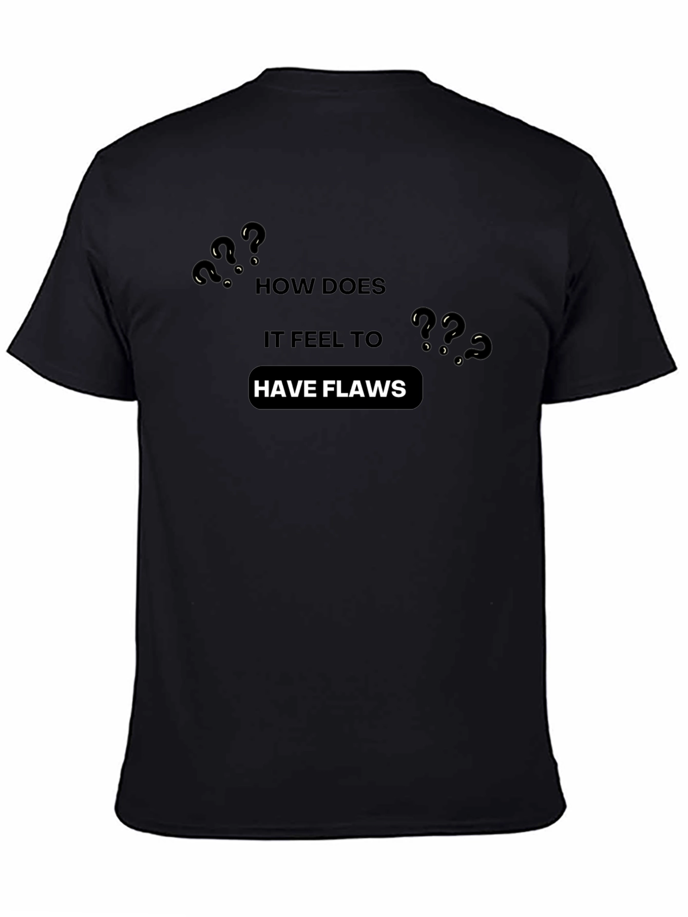How Does it Feel to Have Flaws? T-Shirt