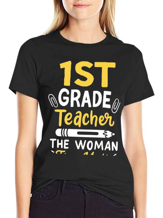 1st Grade Teacher T-Shirt: The Woman The Myth