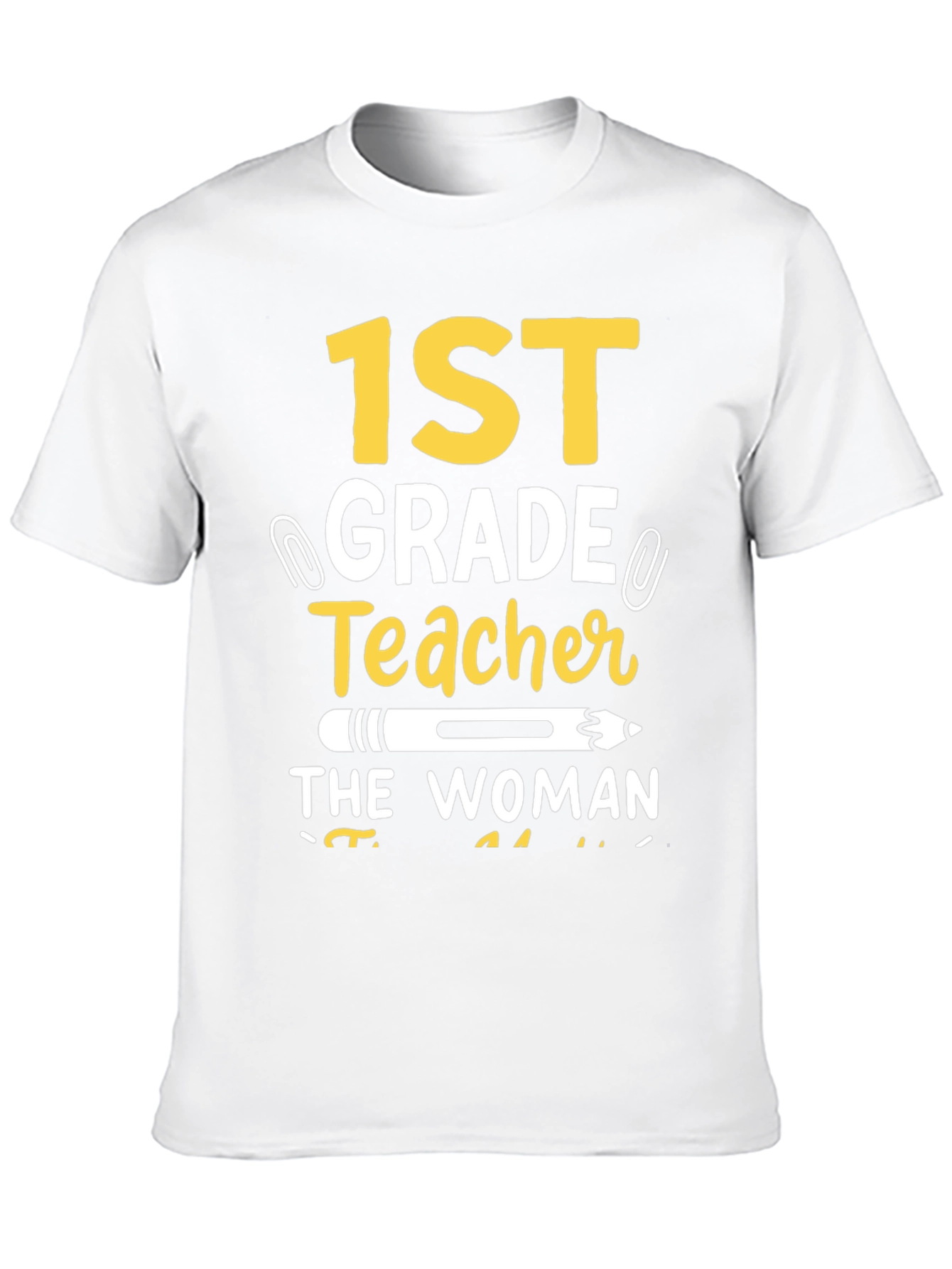 1st Grade Teacher T-Shirt: The Woman The Myth