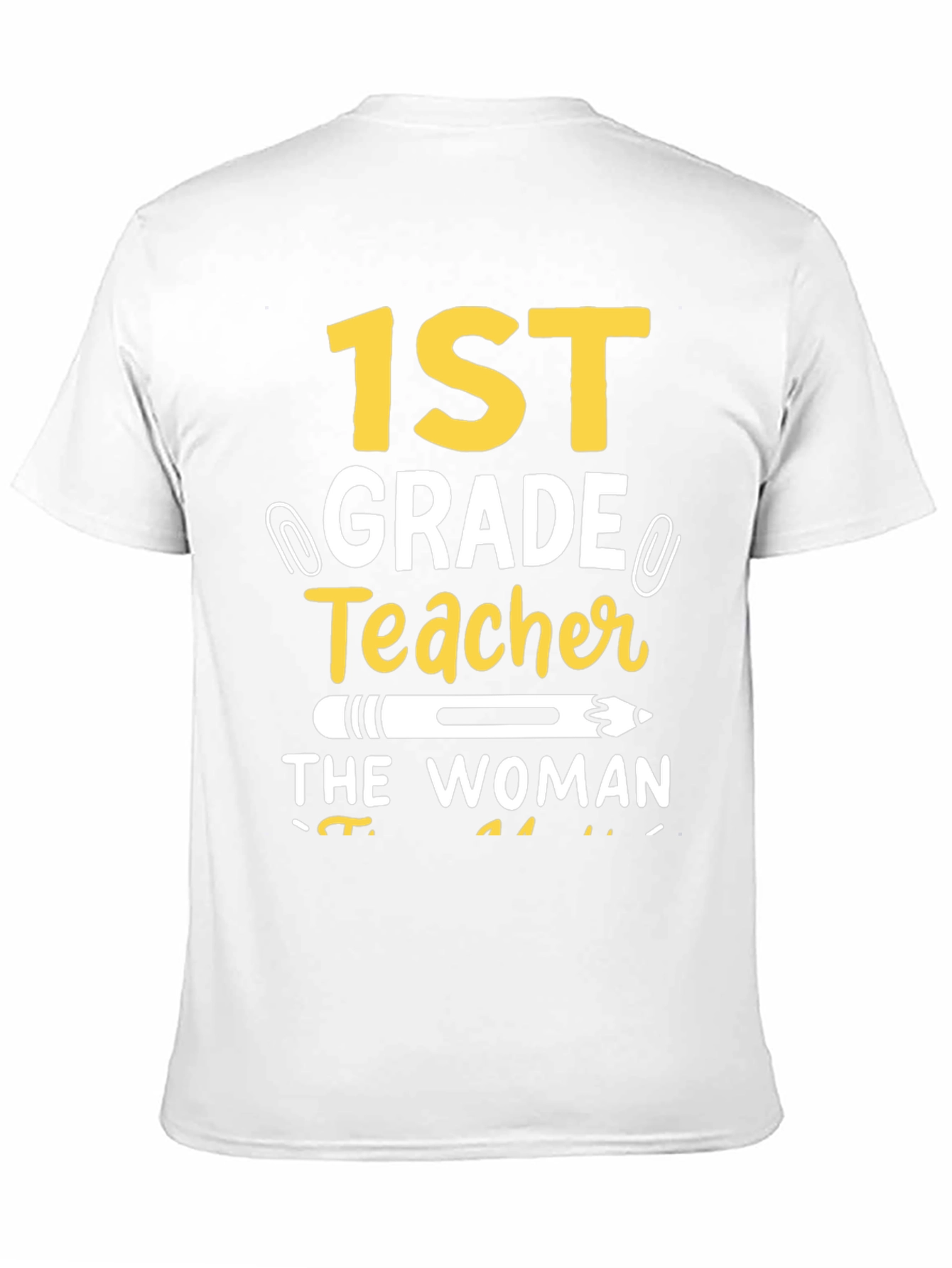 1st Grade Teacher T-Shirt: The Woman The Myth