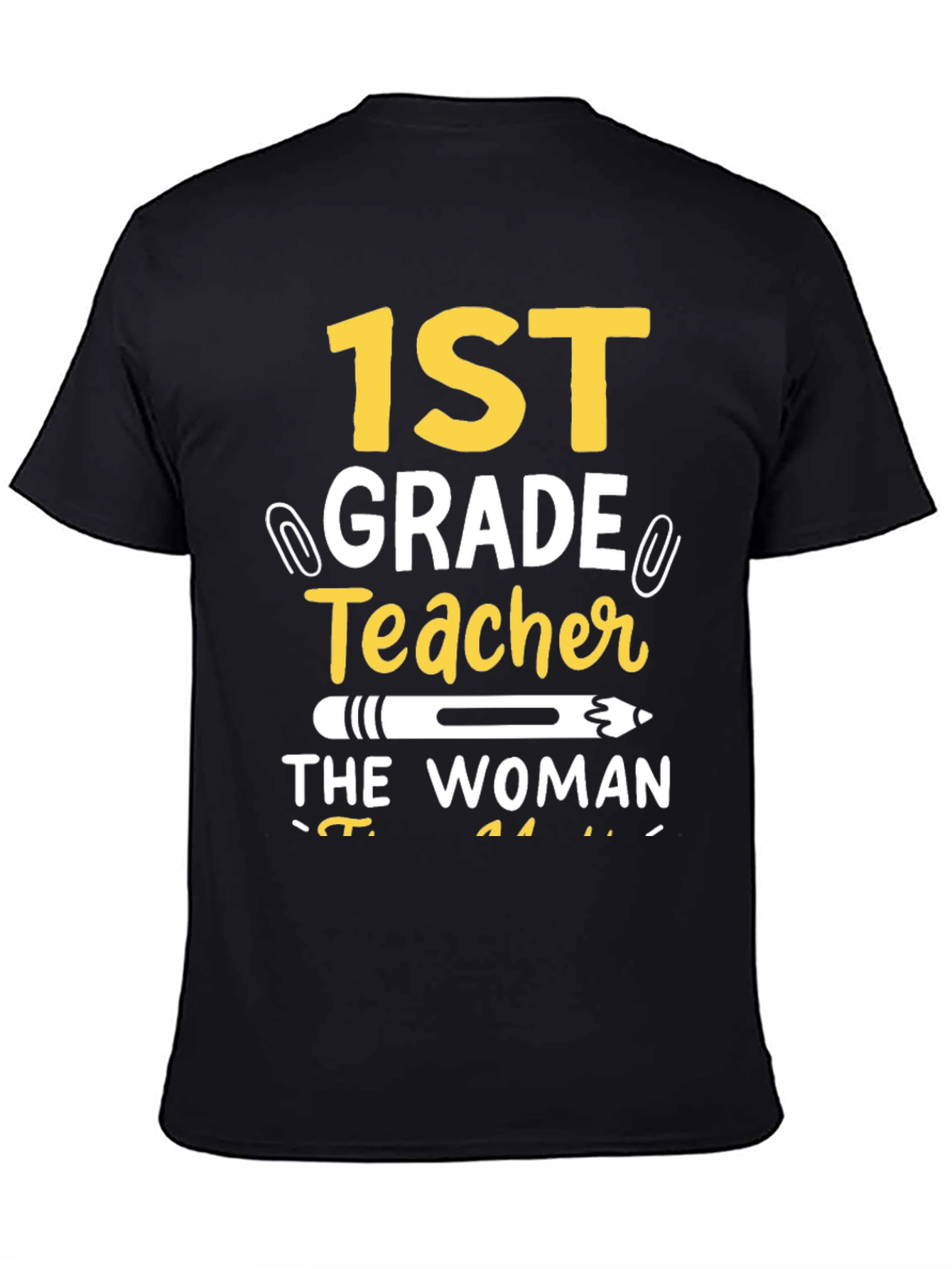 1st Grade Teacher T-Shirt: The Woman The Myth
