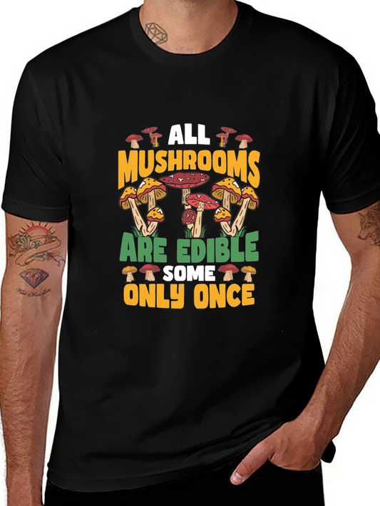 All Mushrooms Edible T-Shirt - Funny Mushroom Foraging Tee