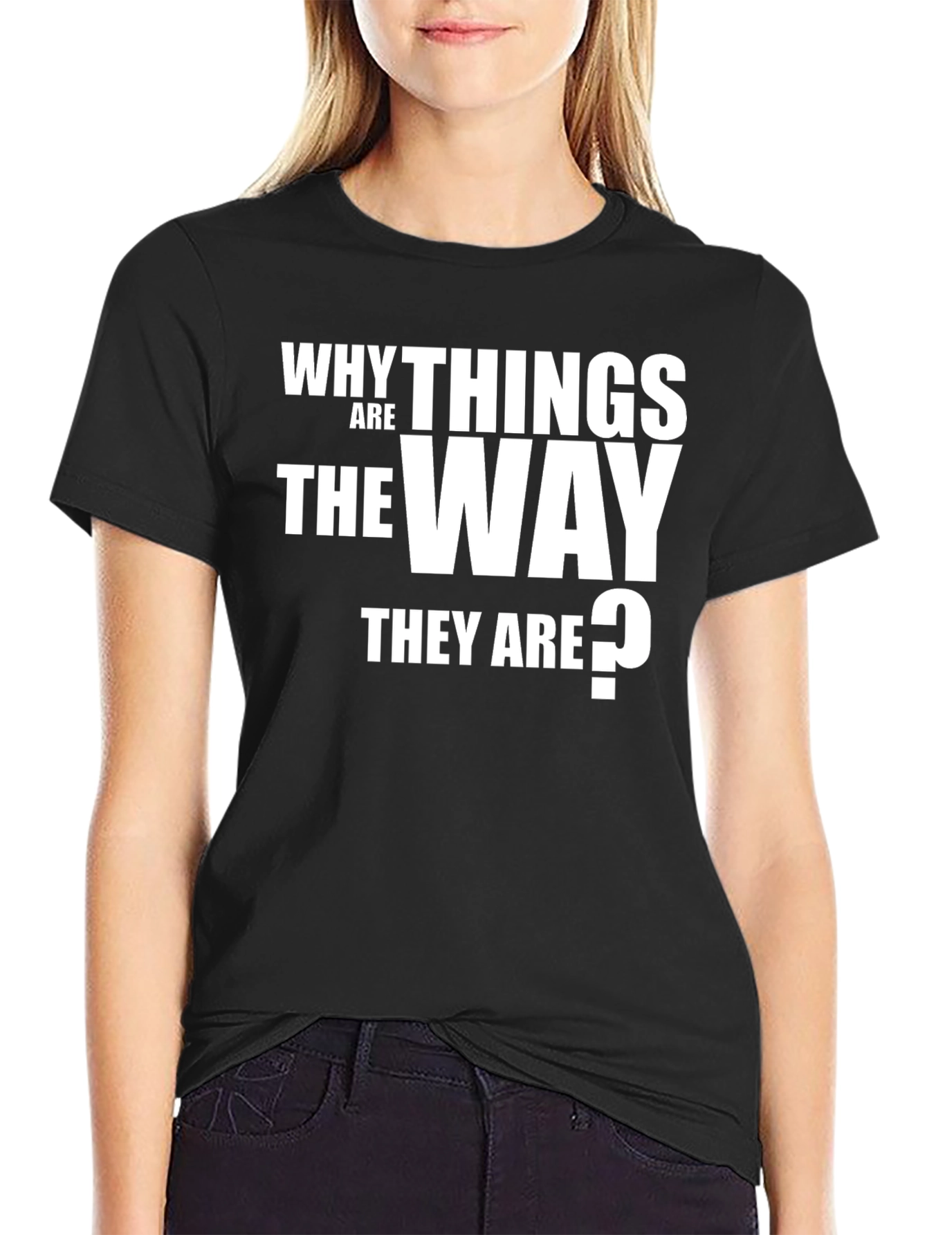 Why Things Are the Way They Are T-Shirt