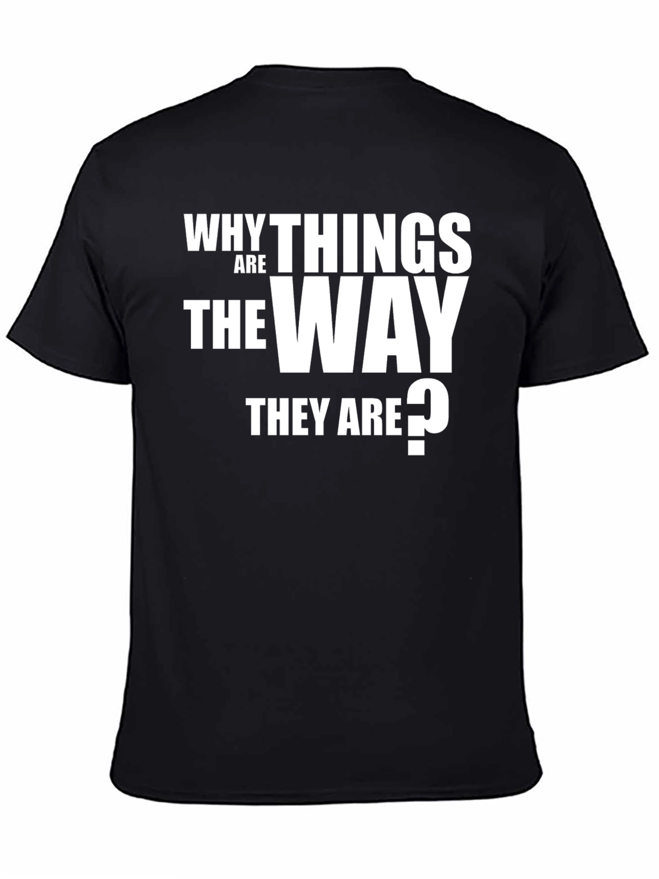 Why Things Are the Way They Are T-Shirt