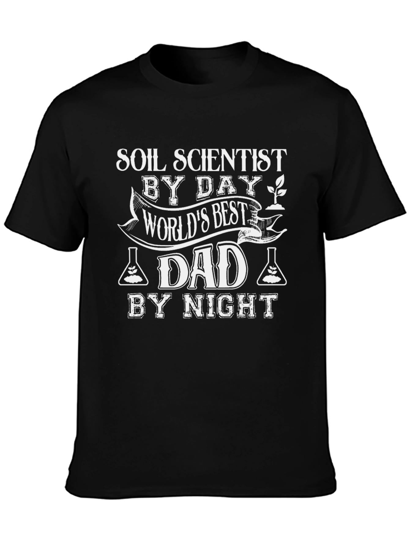 Soil Scientist Dad T-Shirt - Worlds Best Dad!