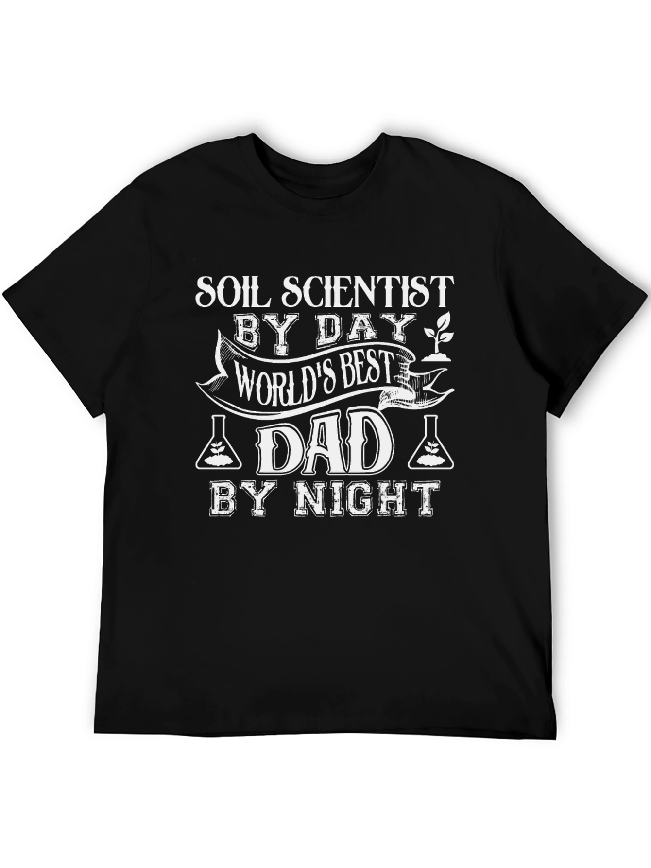 Soil Scientist Dad T-Shirt - Worlds Best Dad!