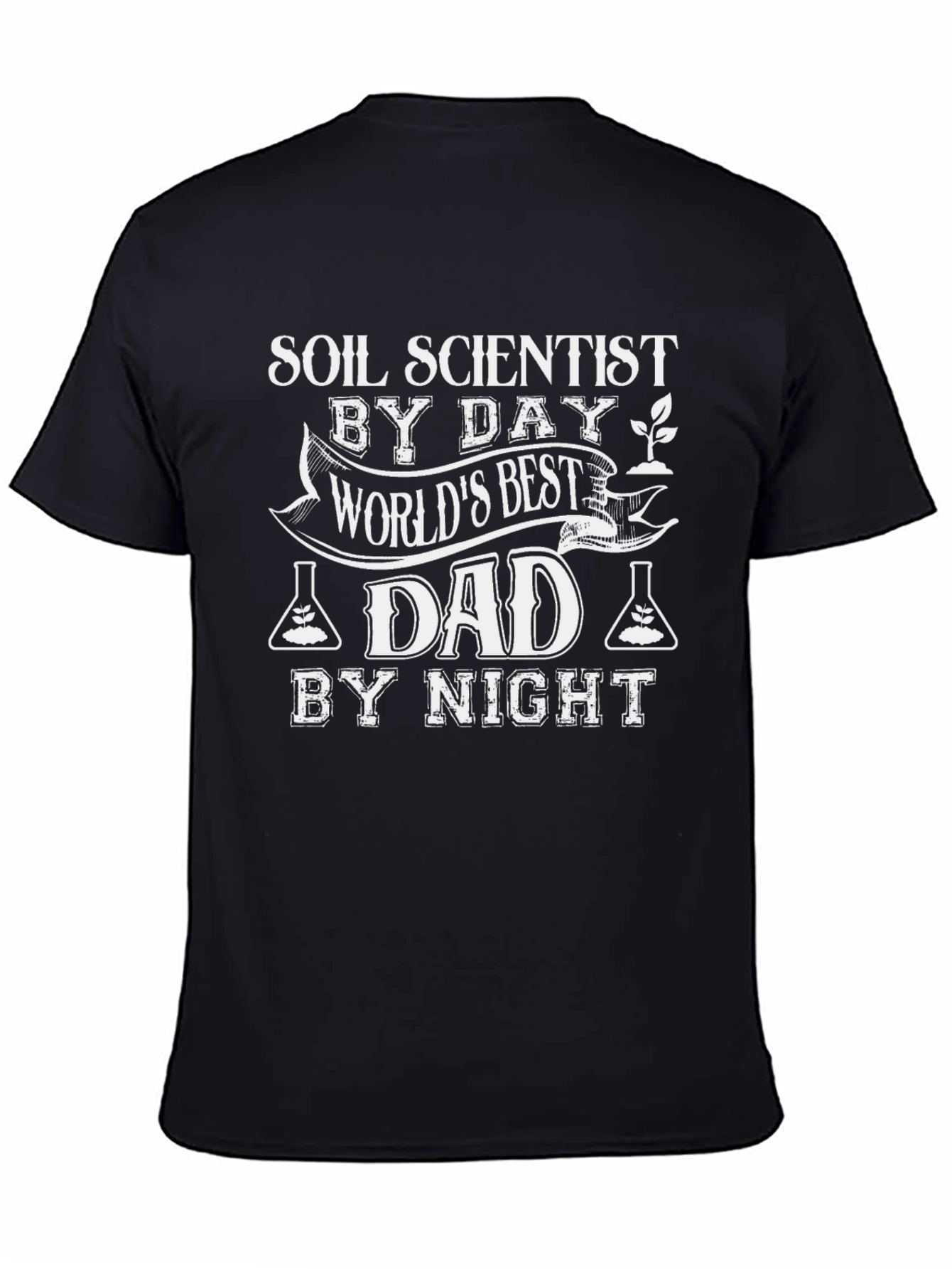 Soil Scientist Dad T-Shirt - Worlds Best Dad!