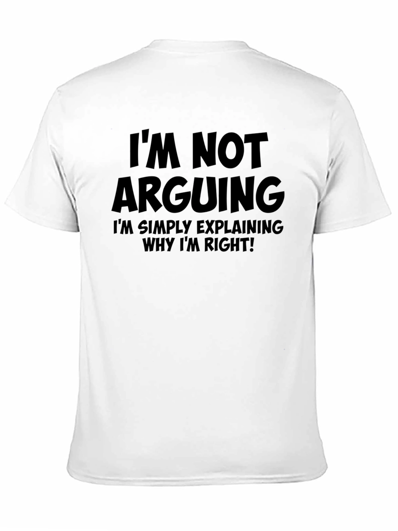 Im Not Arguing T-Shirt