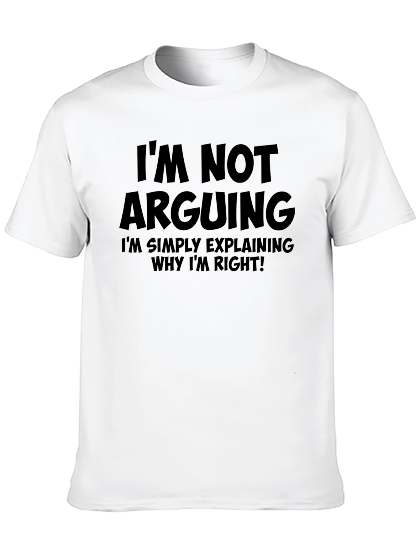 Im Not Arguing T-Shirt