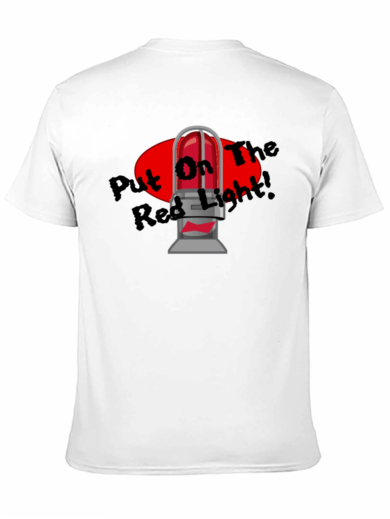 Put On The Red Light T-Shirt