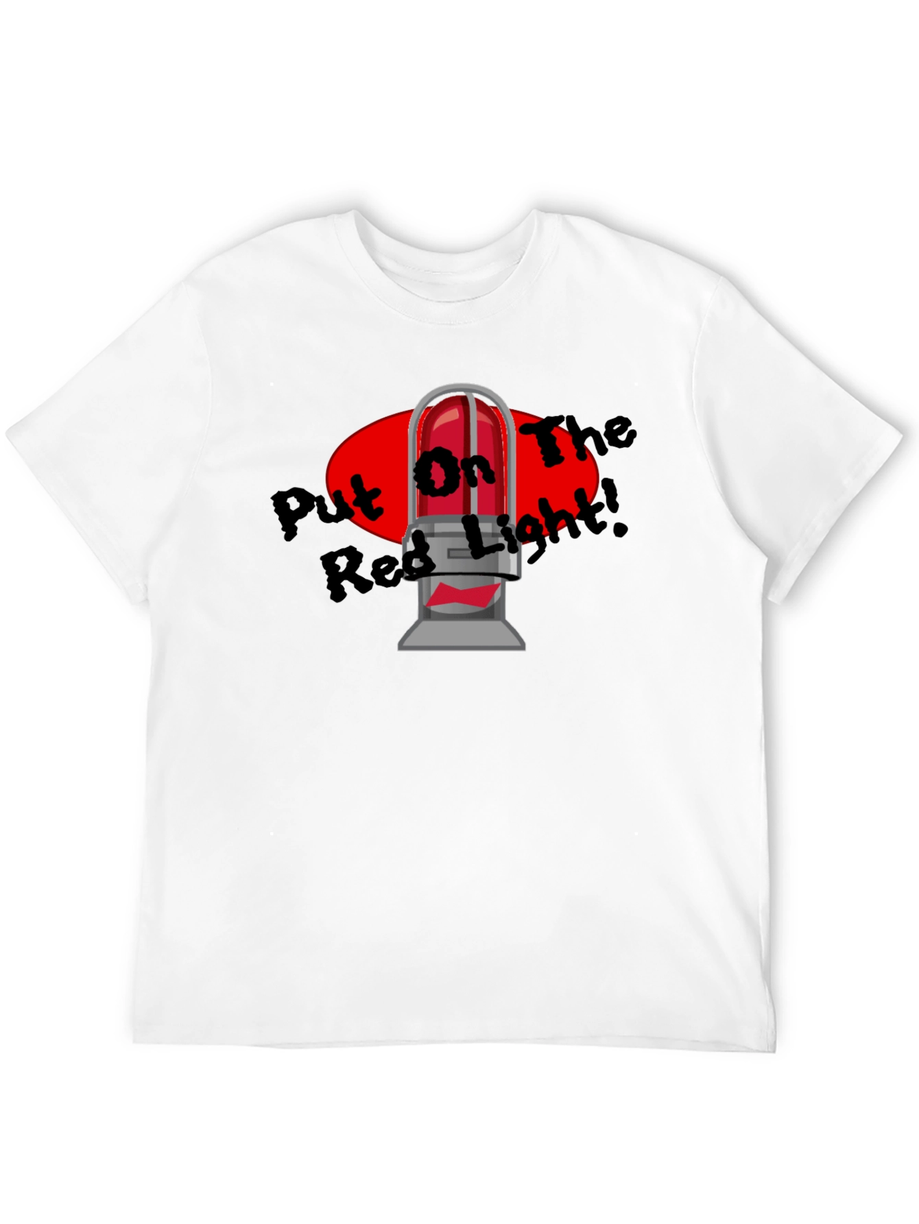 Put On The Red Light T-Shirt