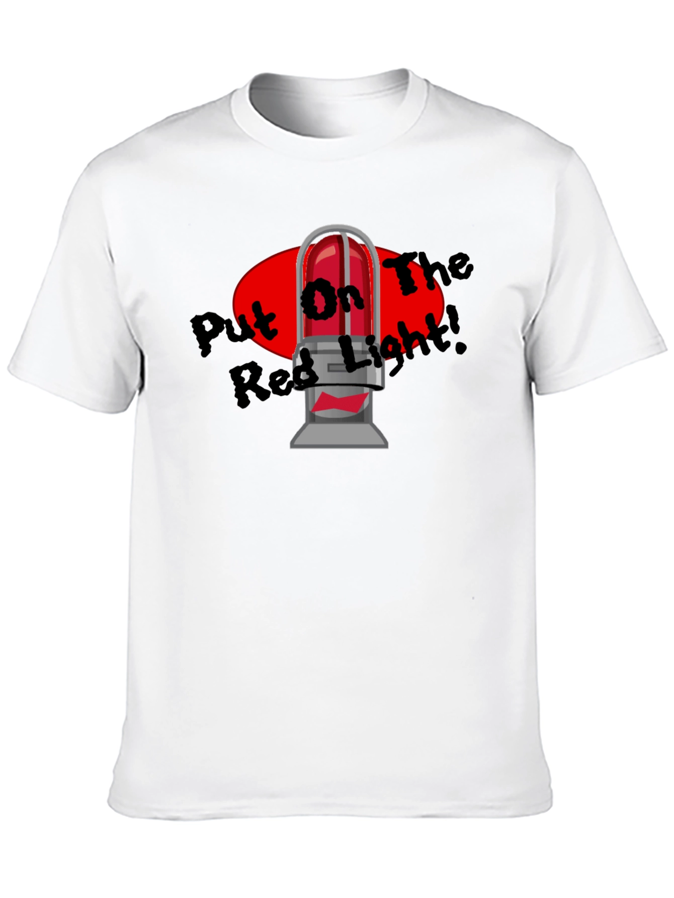 Put On The Red Light T-Shirt