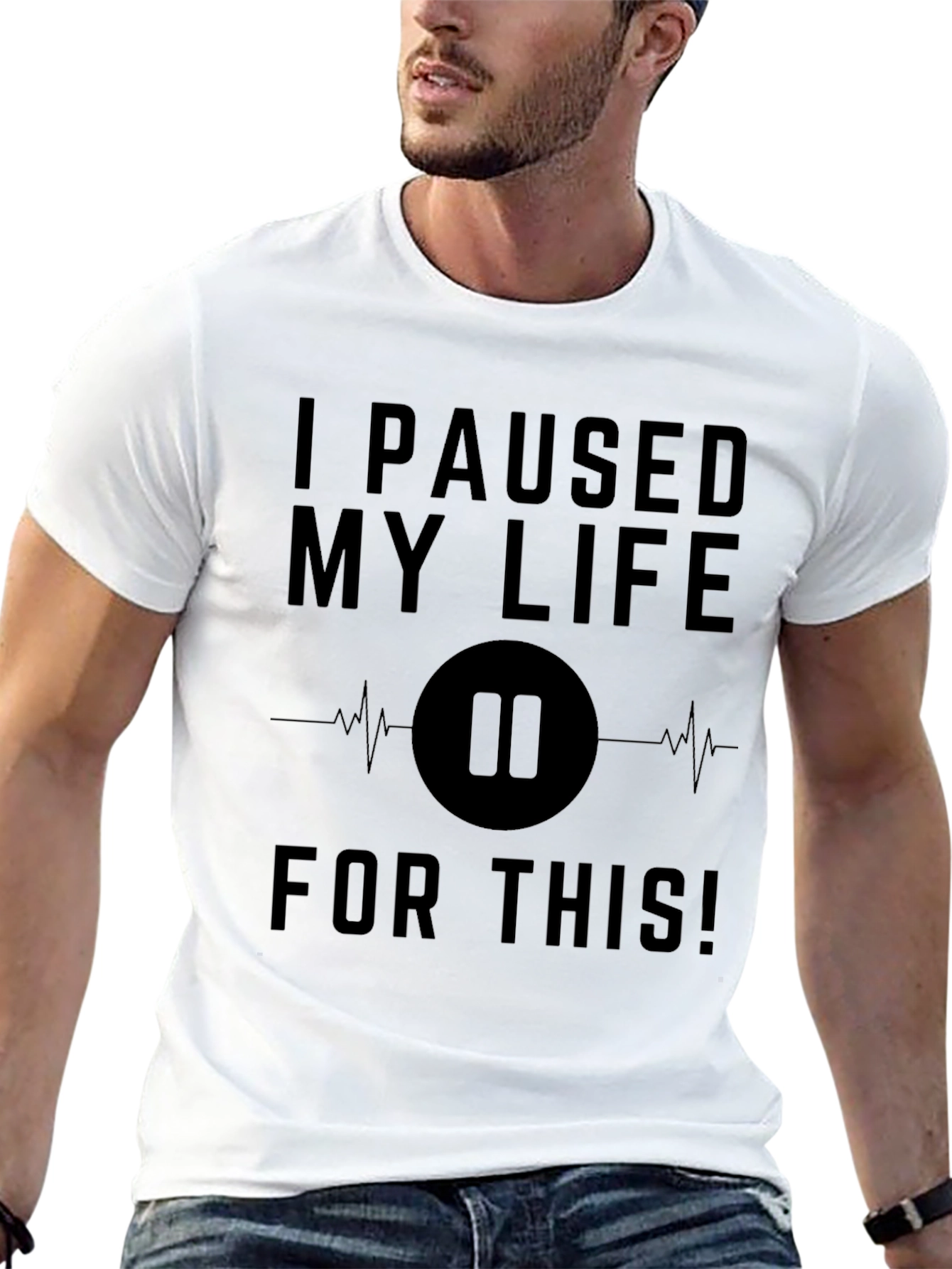 I Paused My Life For This Black T-Shirt