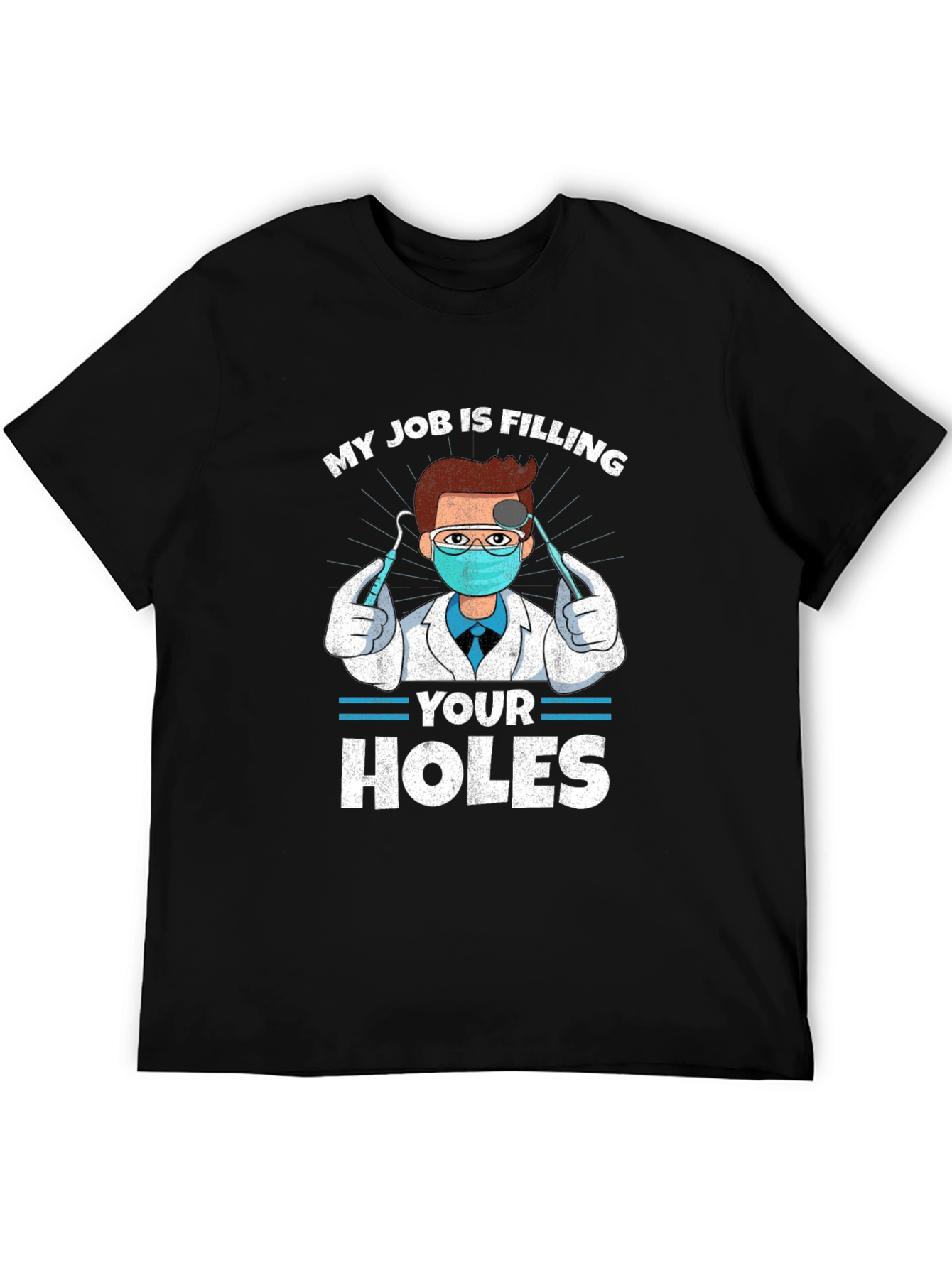 Funny Dentist T-Shirt - Filling Your Holes