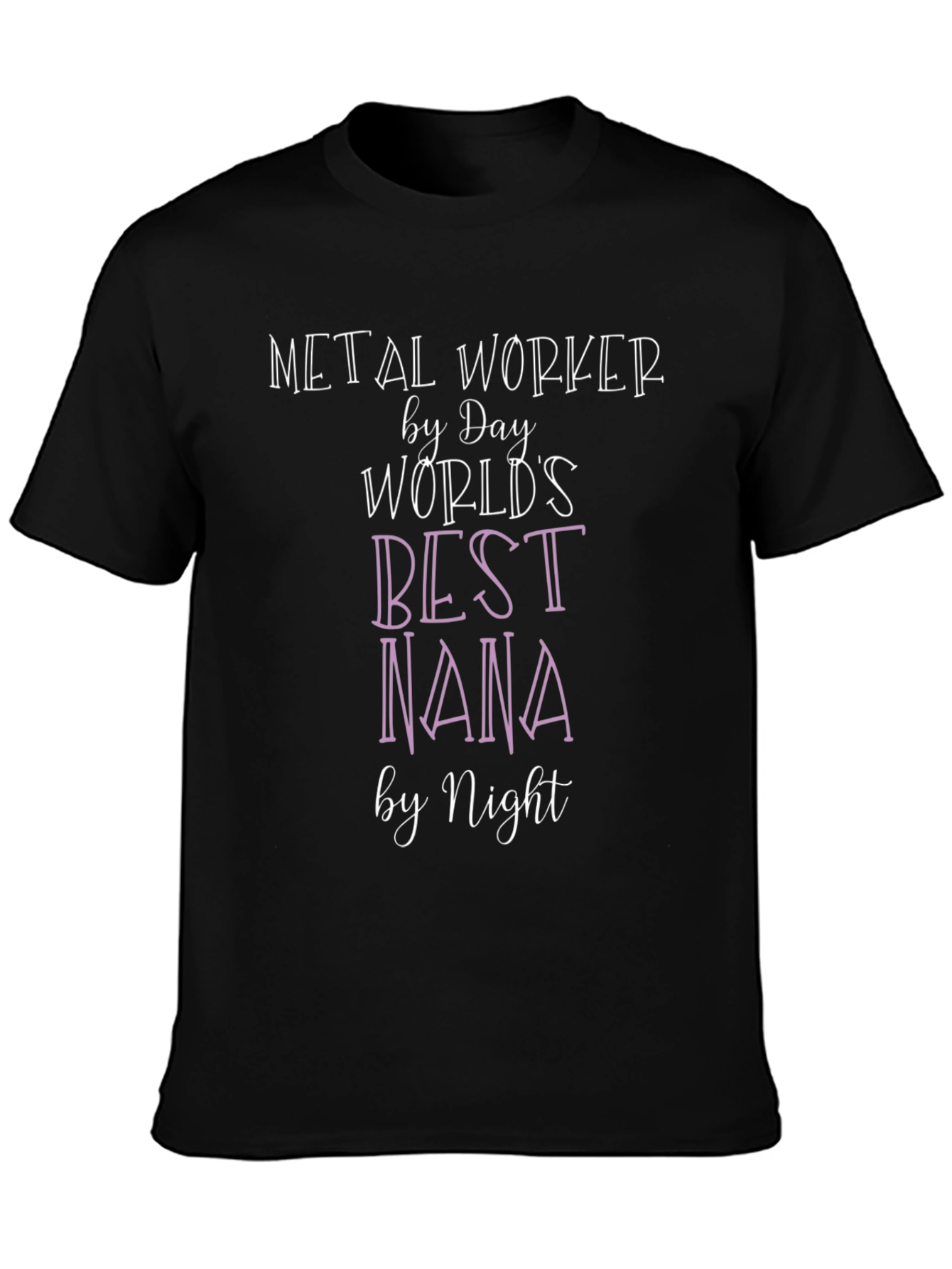 Metalworker by Day Worlds Best Nana T-Shirt
