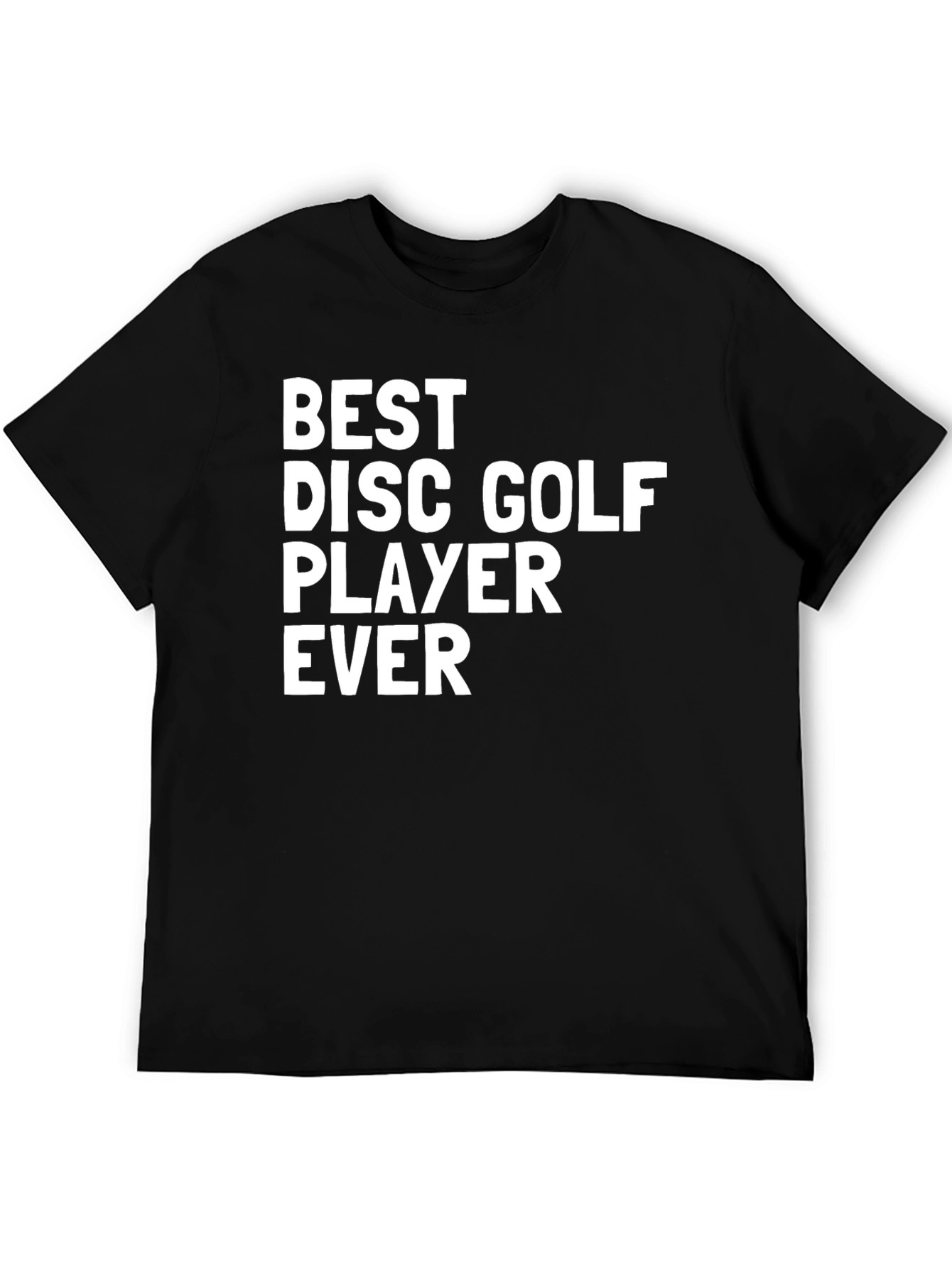 Best Disc Golf Player Ever T-Shirt