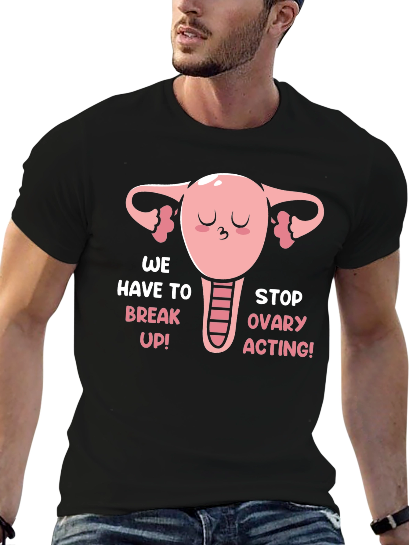 Funny Uterus T-Shirt - We Have To Break Up!
