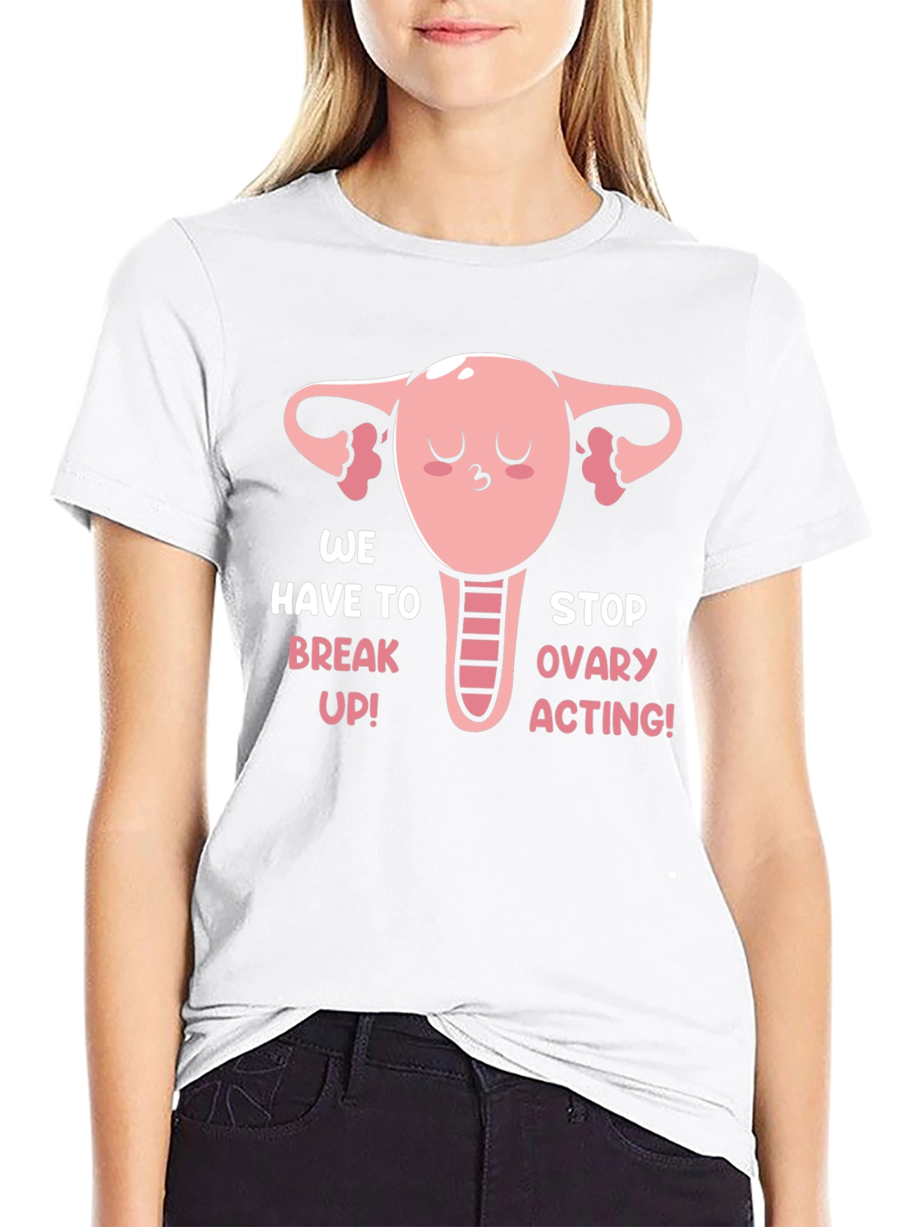 Funny Uterus T-Shirt - We Have To Break Up!