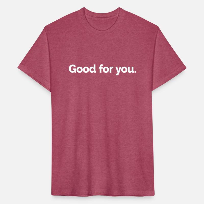 Good for You. Apparel That Speaks Up.