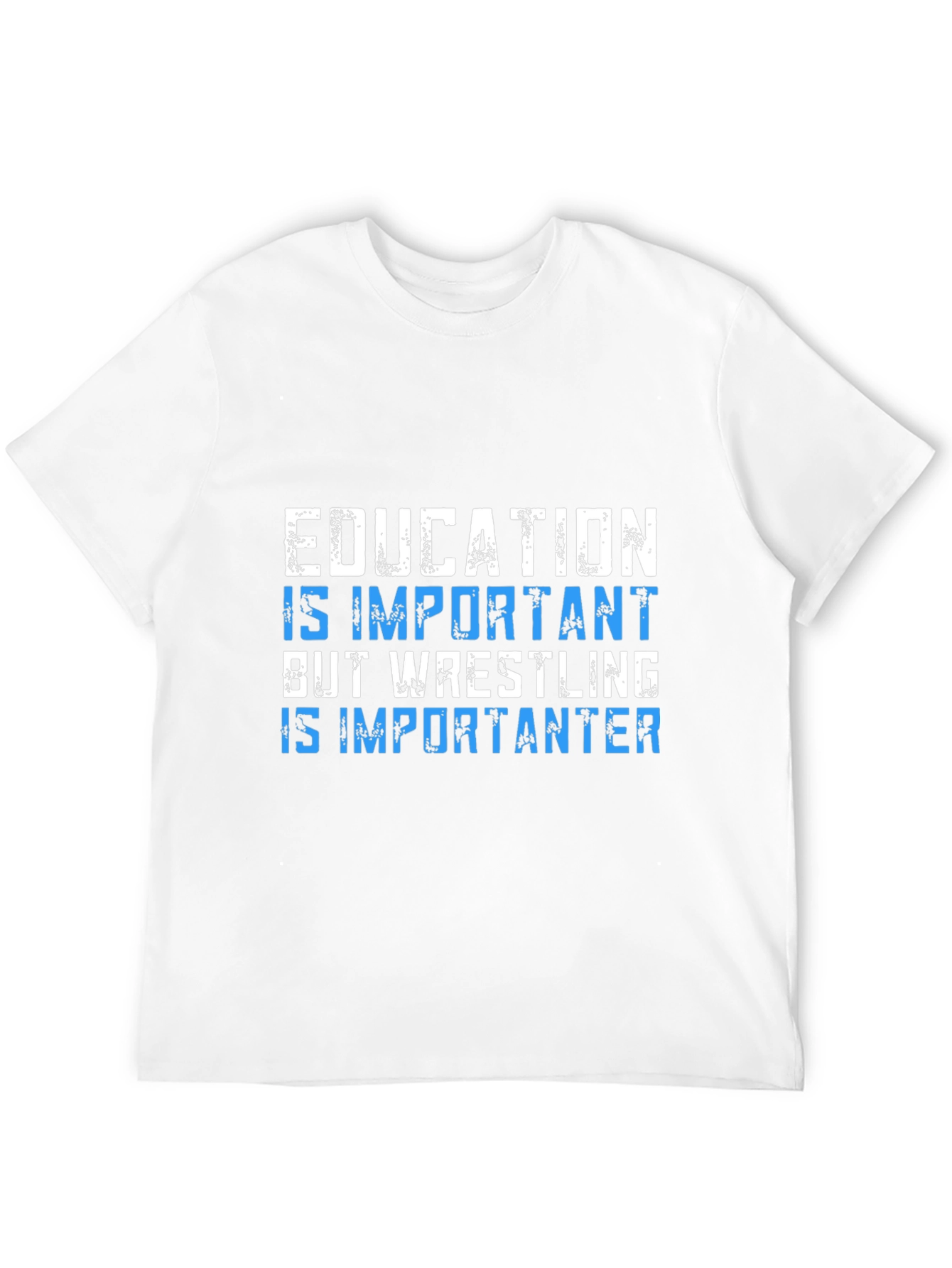 Education Important? Wrestling is Importanter T-Shirt