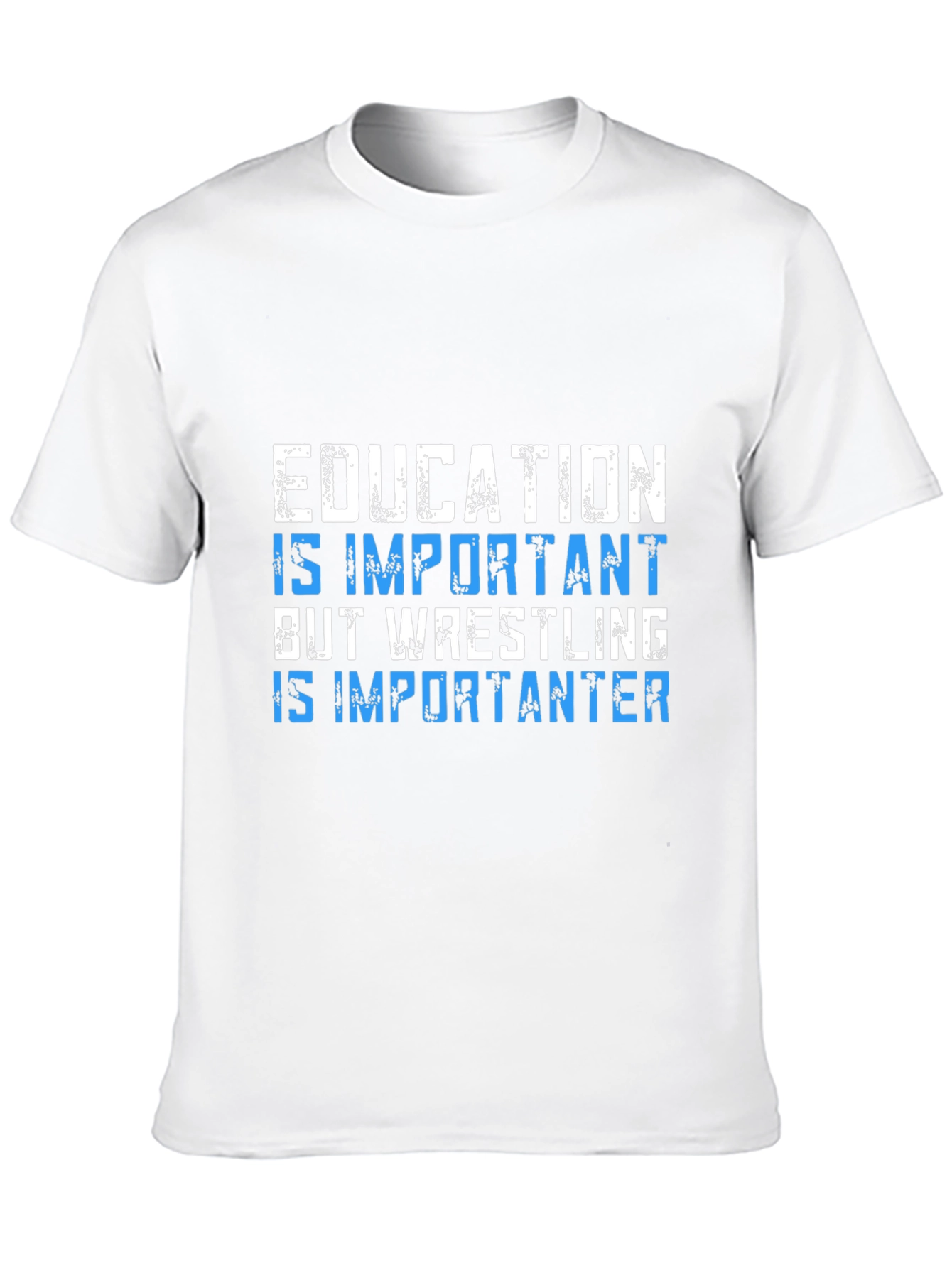 Education Important? Wrestling is Importanter T-Shirt