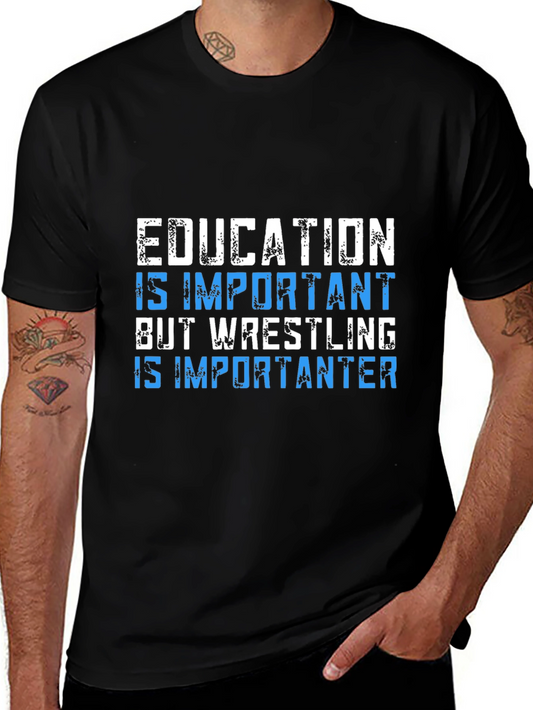 Education Important? Wrestling is Importanter T-Shirt