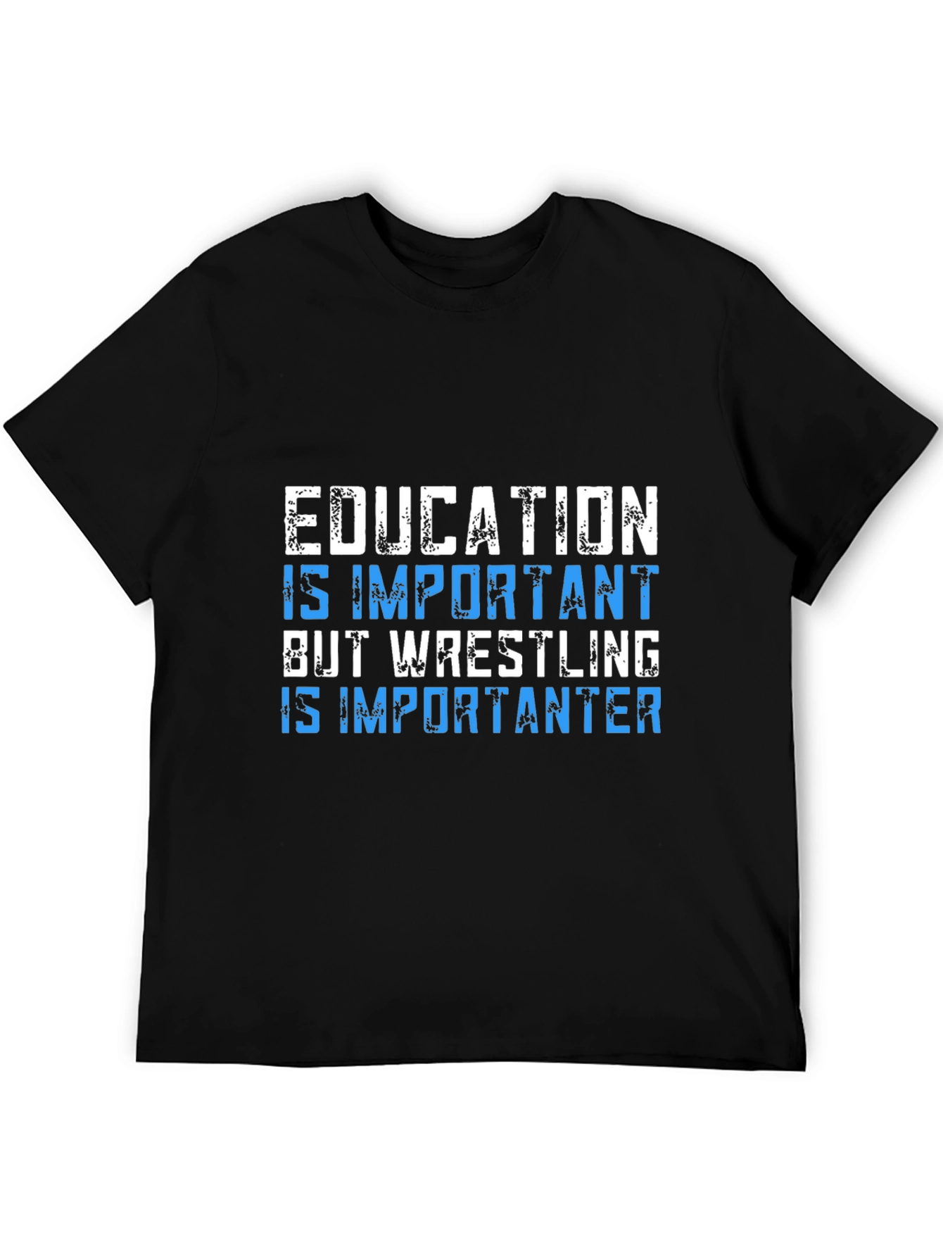 Education Important? Wrestling is Importanter T-Shirt