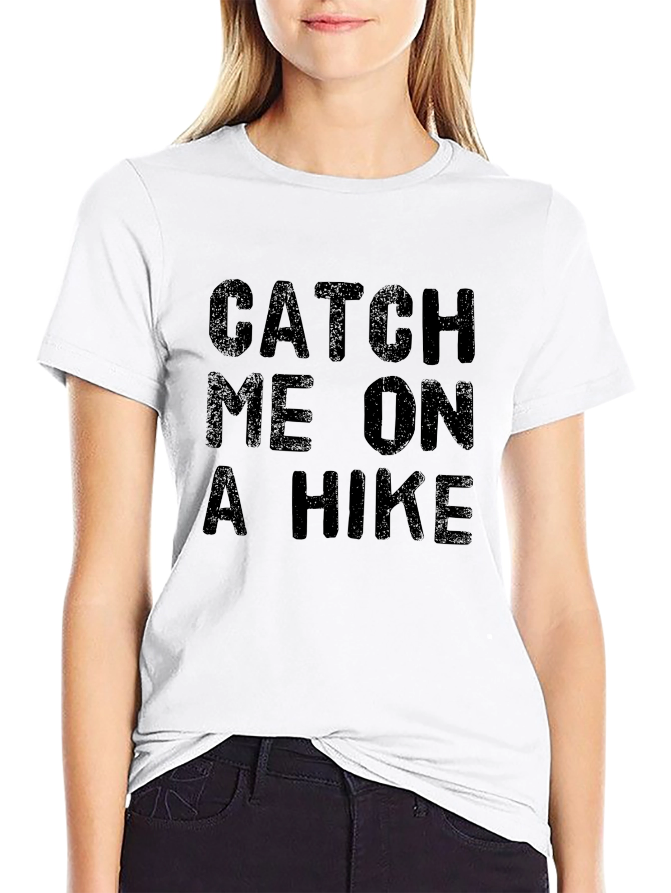 Catch Me On A Hike - Graphic Tee