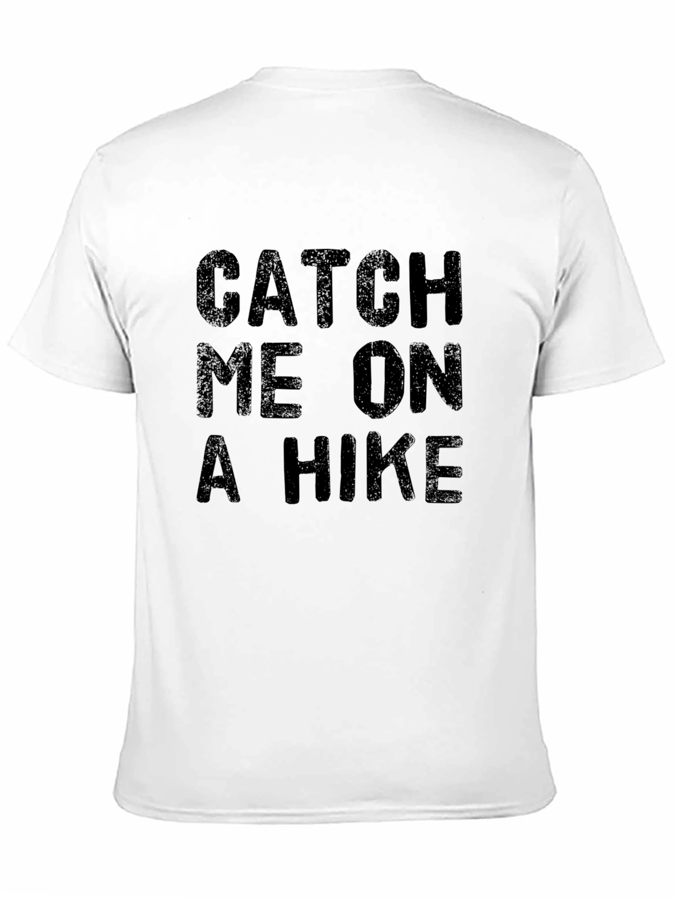 Catch Me On A Hike - Graphic Tee