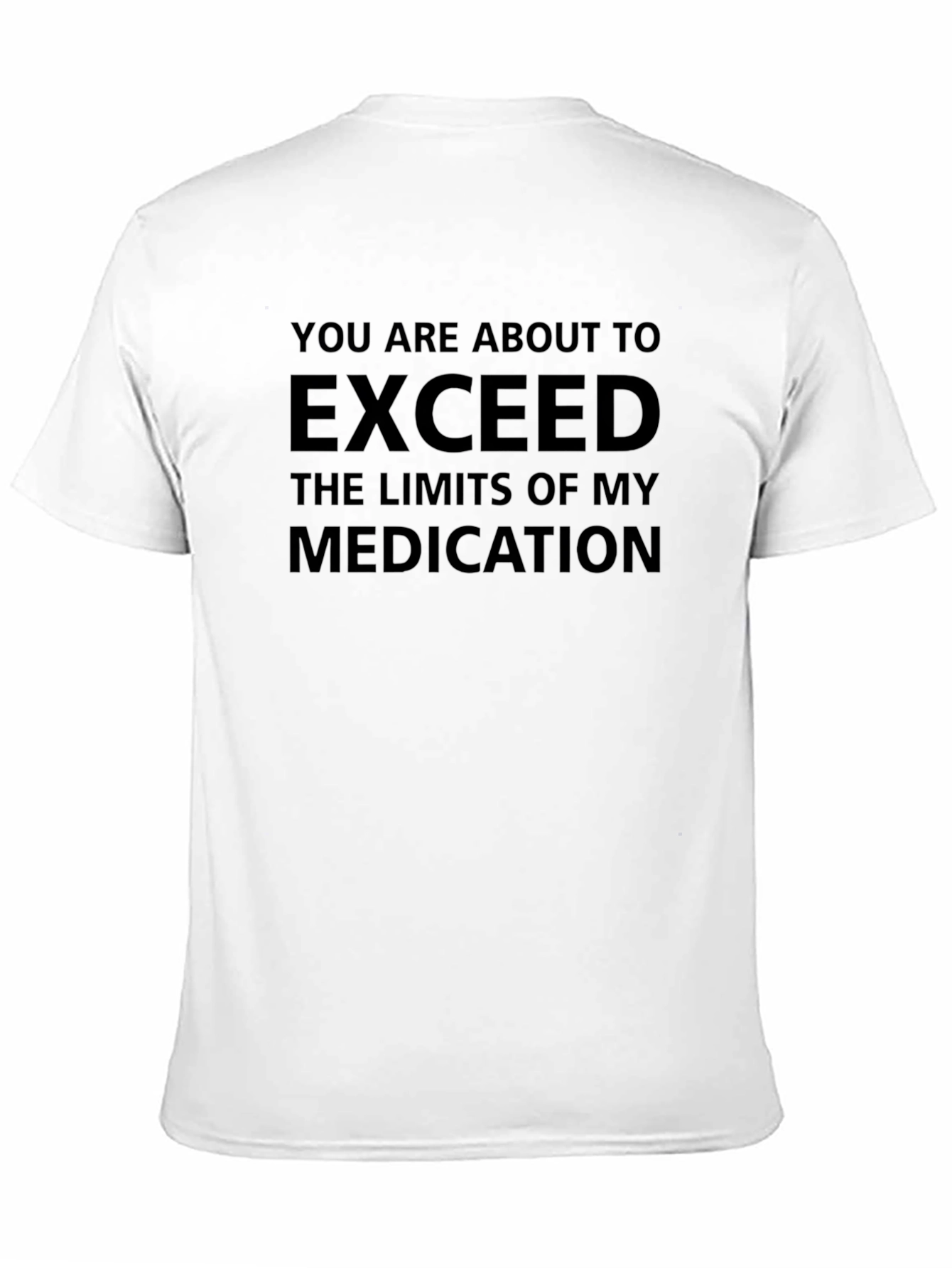 Exceed Medication T-Shirt Sarcastic Tee