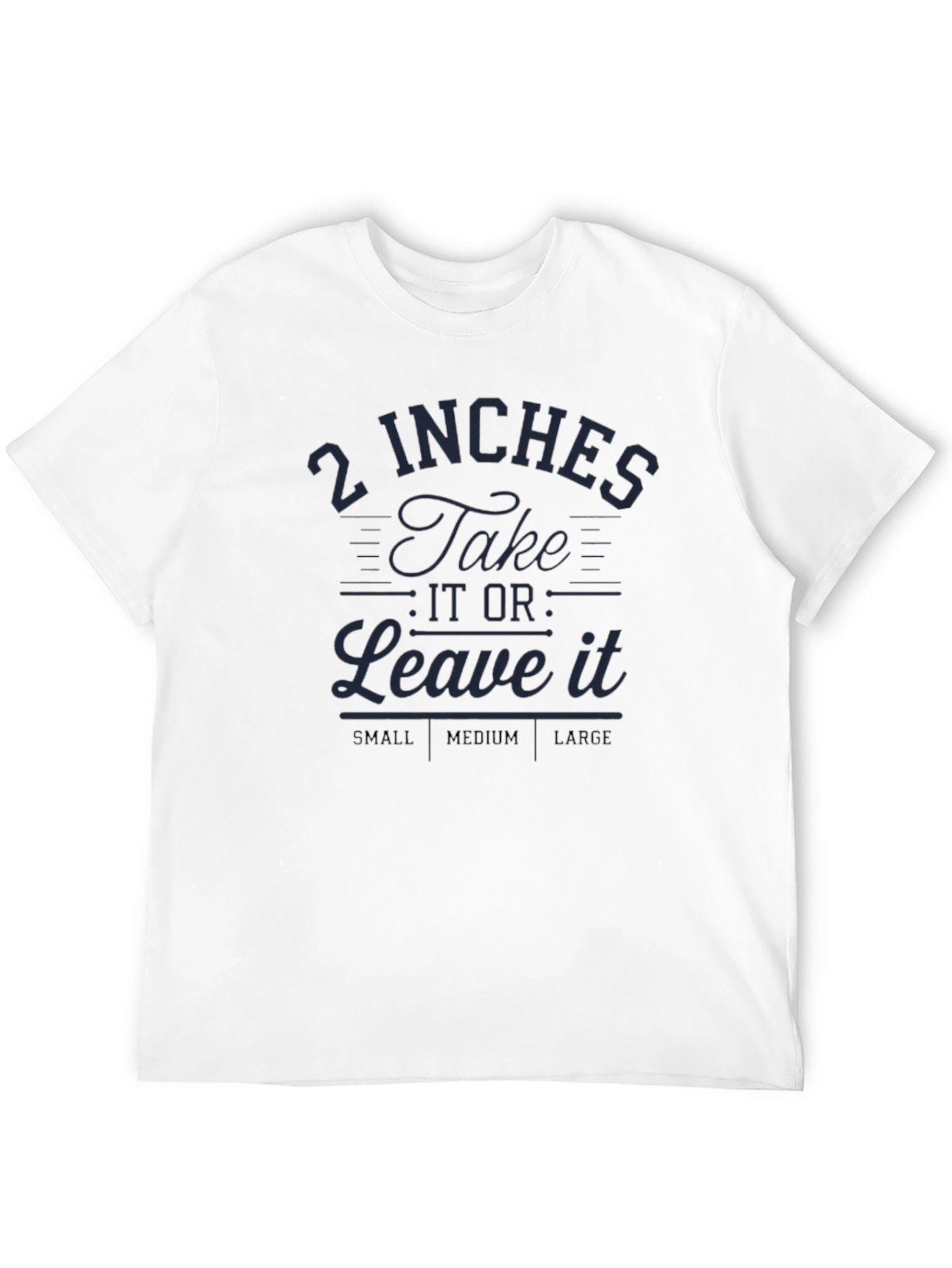 Humorous 2 Inches Graphic T-Shirt