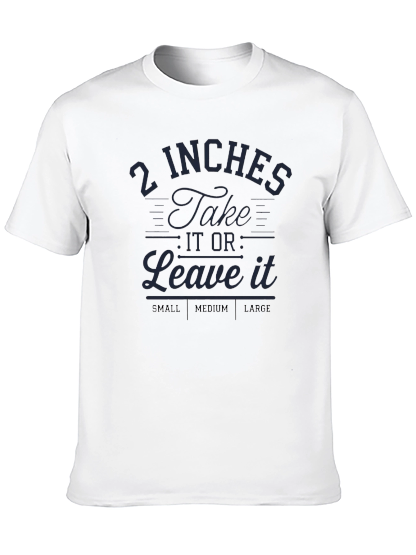 Humorous 2 Inches Graphic T-Shirt