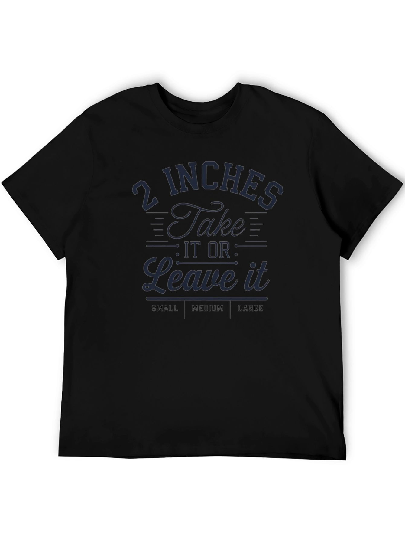 Humorous 2 Inches Graphic T-Shirt