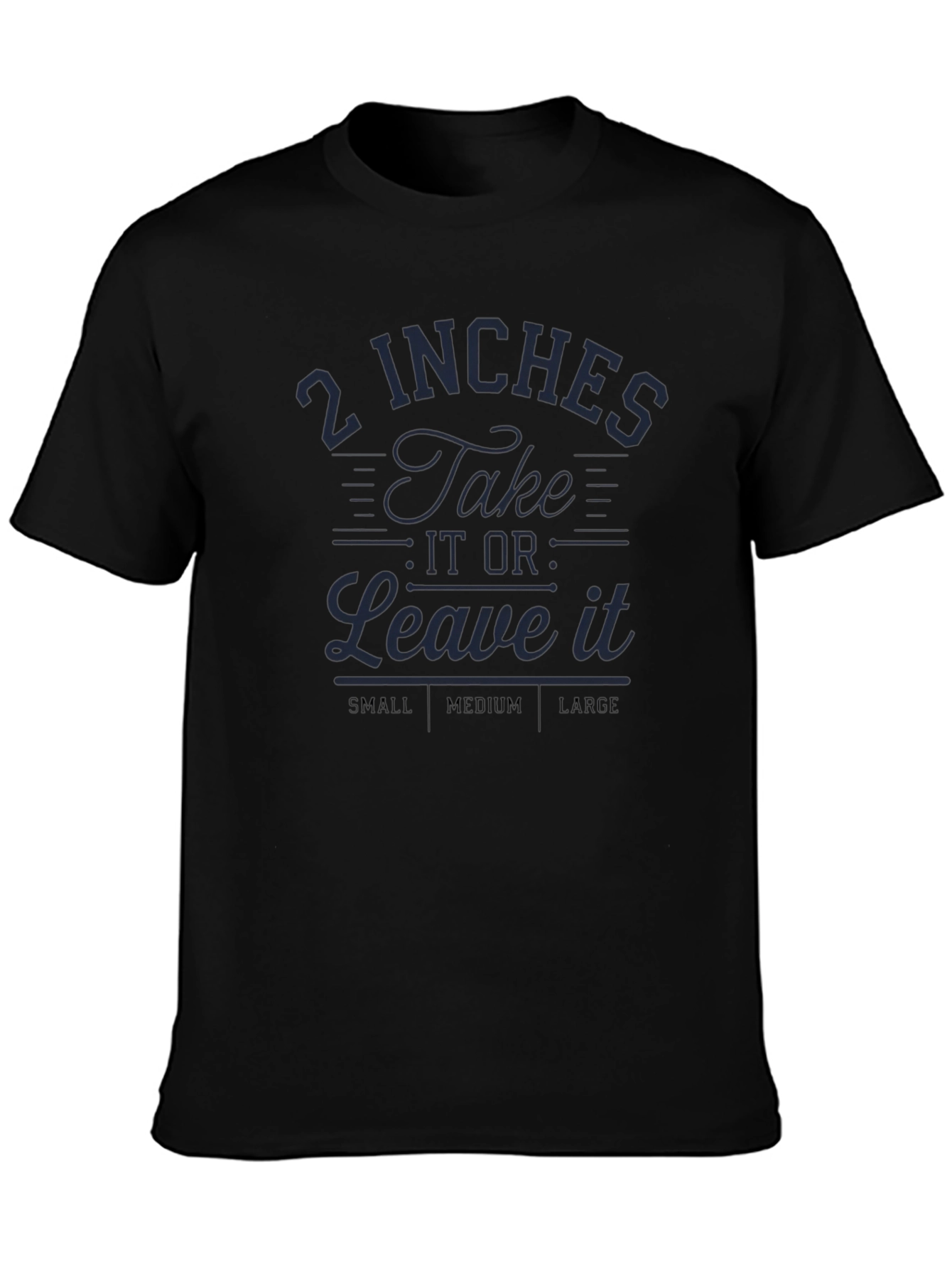 Humorous 2 Inches Graphic T-Shirt