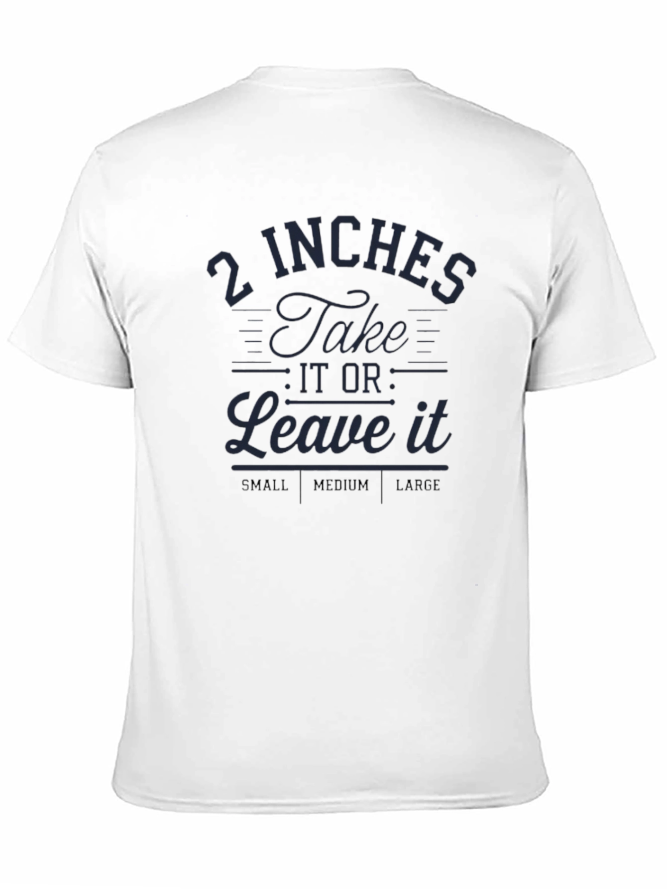 Humorous 2 Inches Graphic T-Shirt