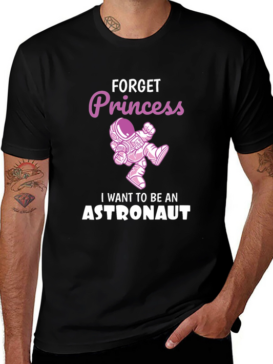 Forget Princess Astronaut T-Shirt