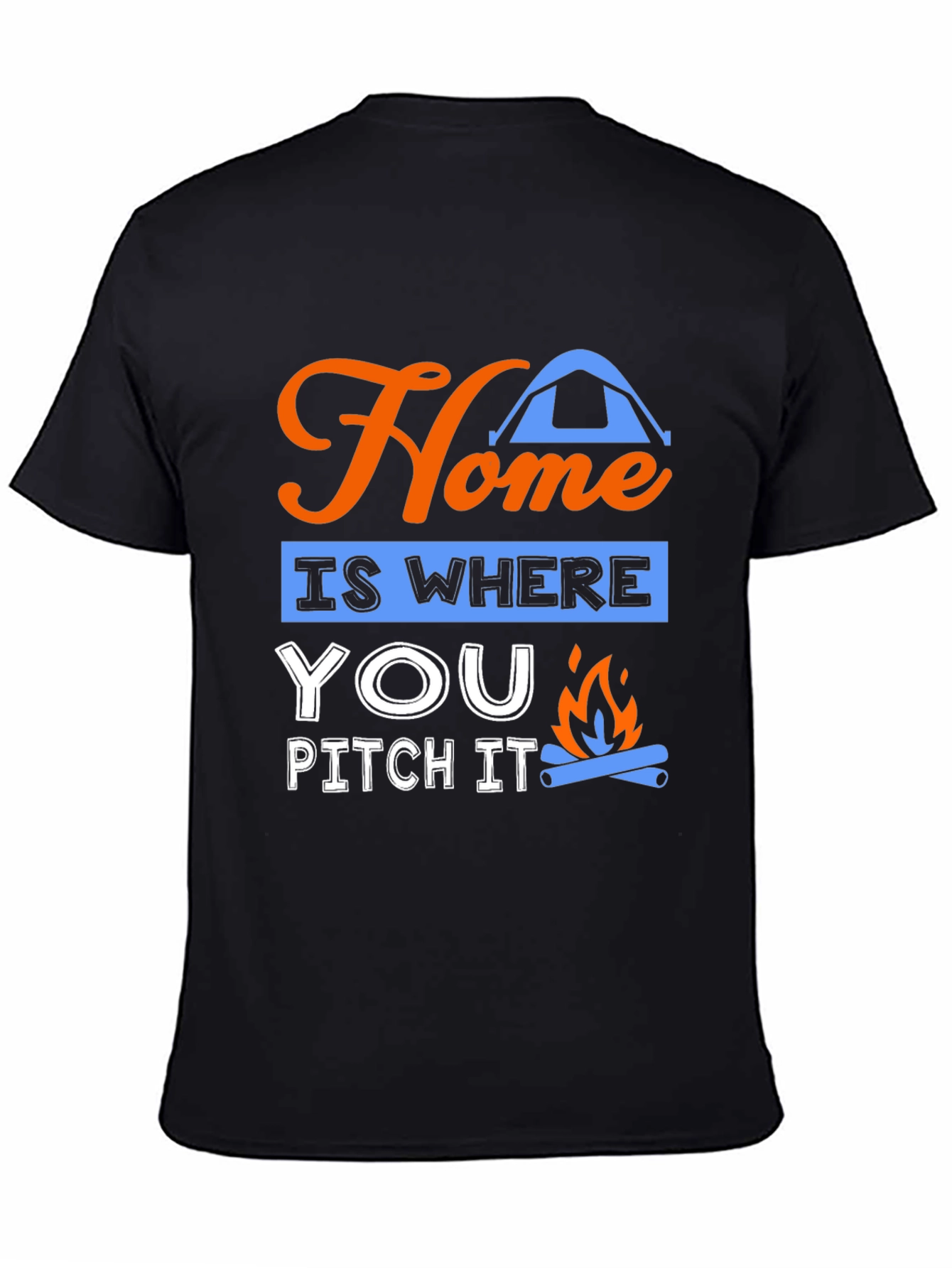 Home Is Where You Pitch It Camping T-Shirt
