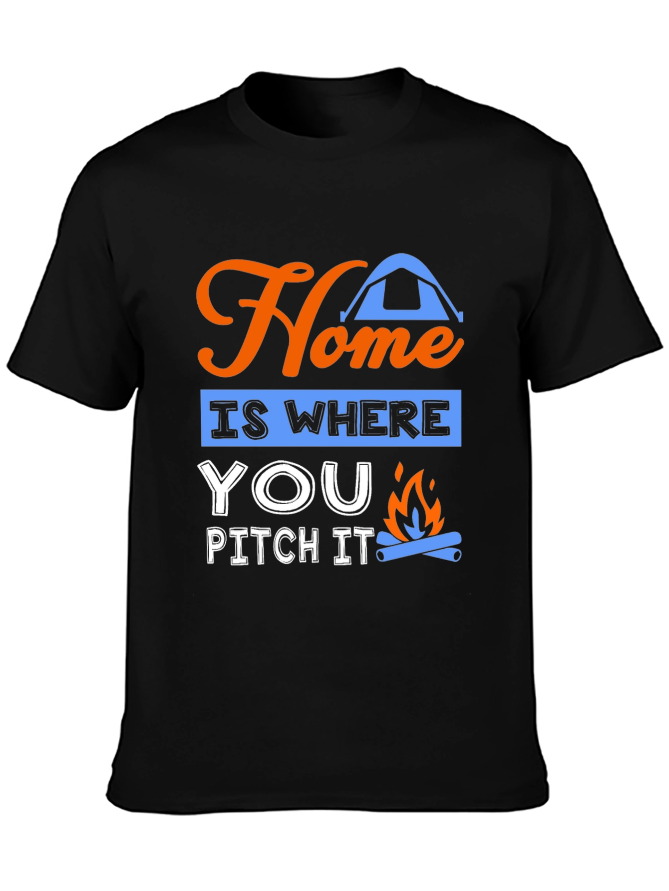 Home Is Where You Pitch It Camping T-Shirt