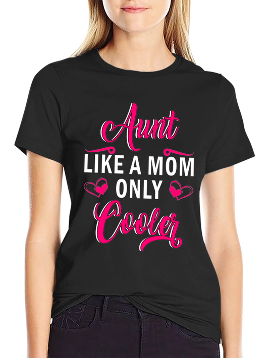 Aunt Like a Mom Only Cooler T-Shirt