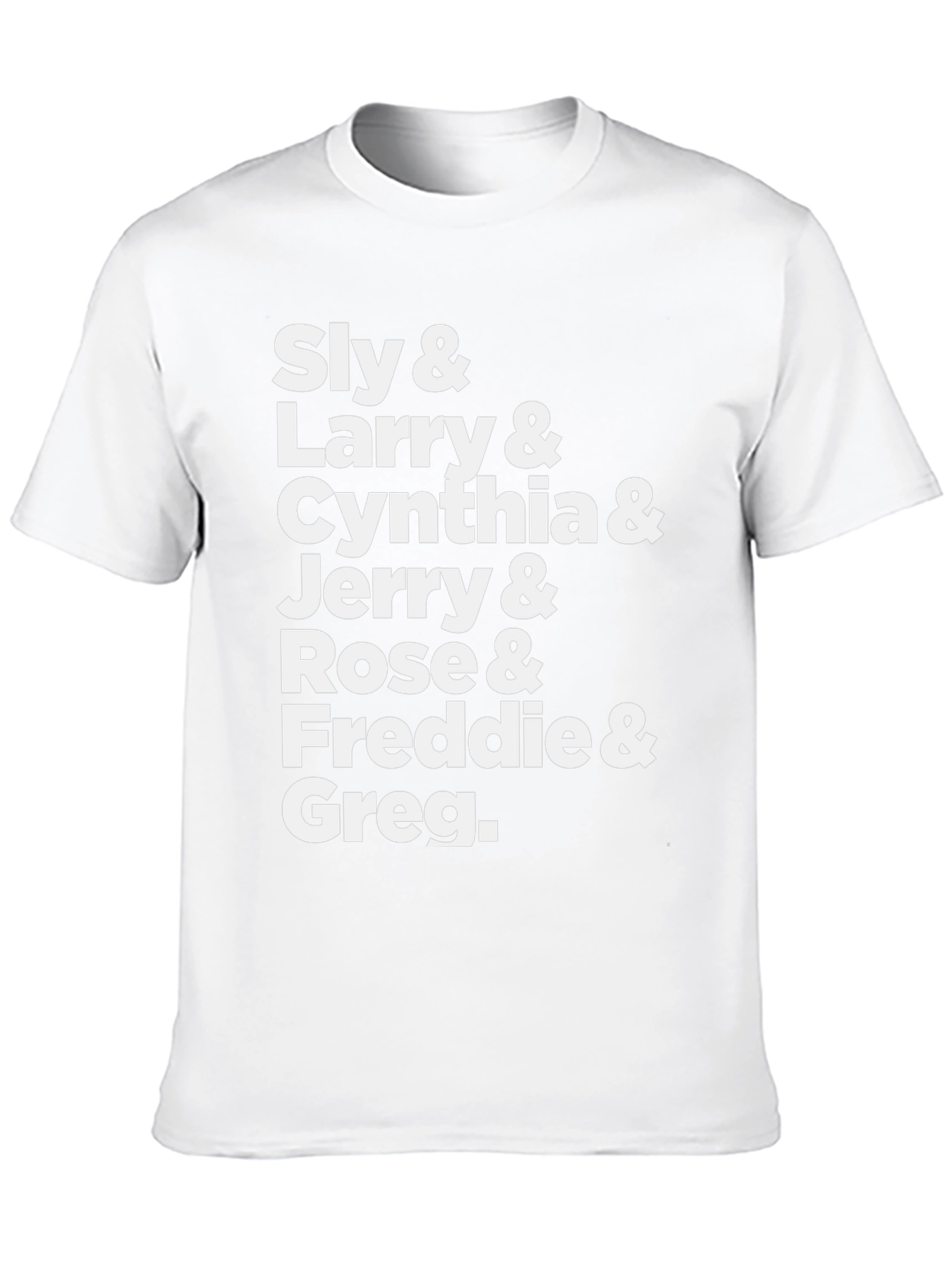 Sly Larry Cynthia Jerry Rose Freddie & Greg T-Shirt