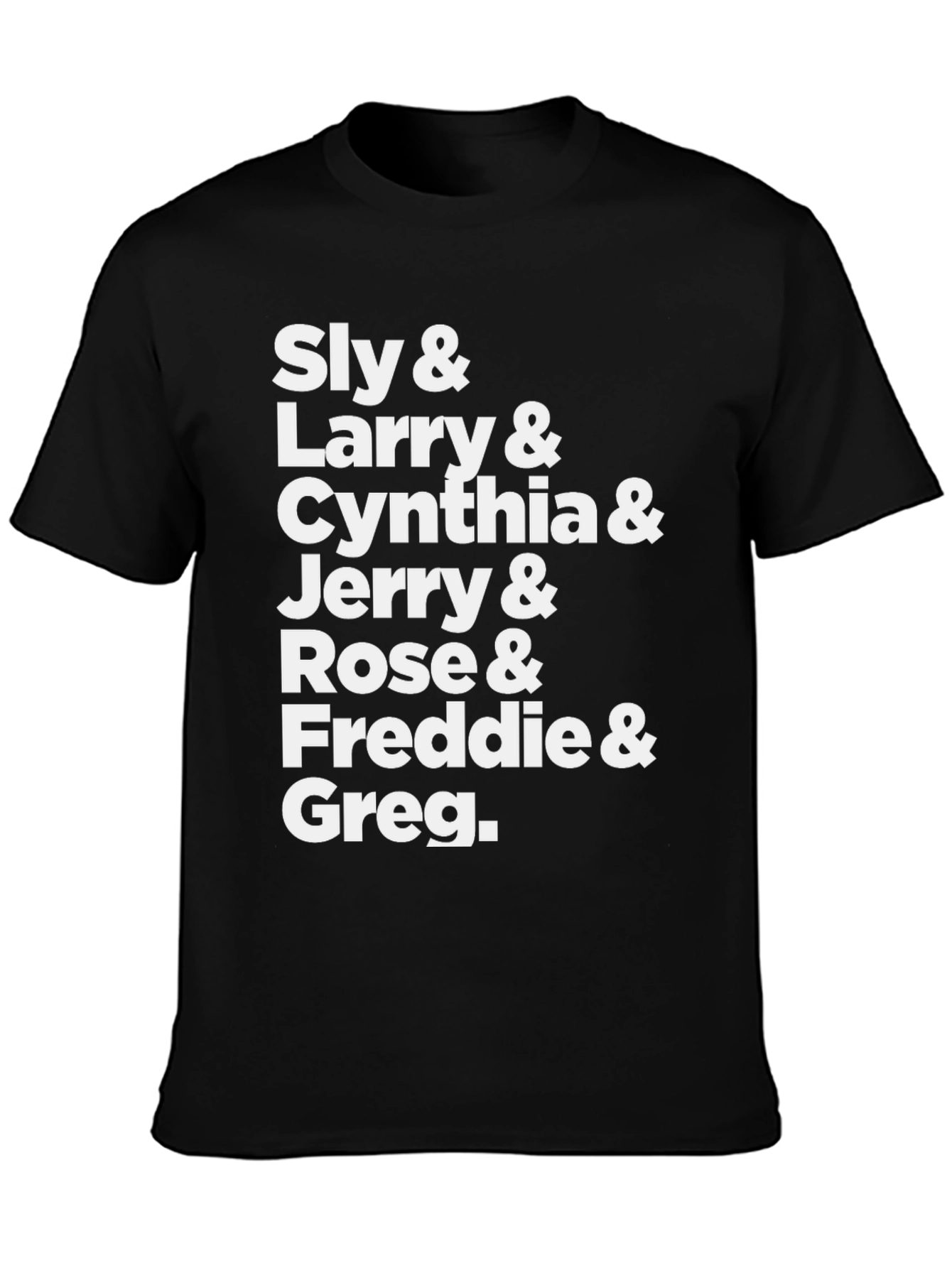 Sly Larry Cynthia Jerry Rose Freddie & Greg T-Shirt