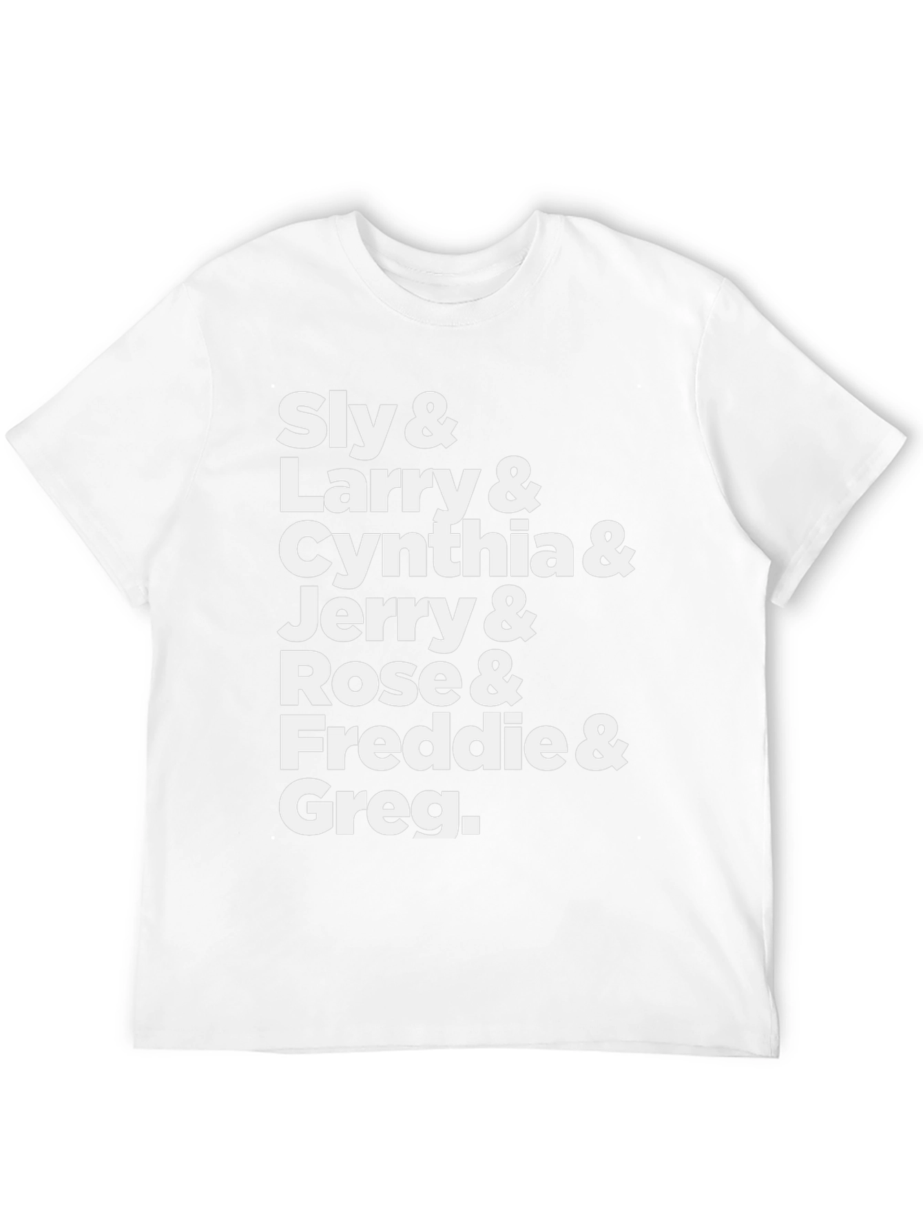 Sly Larry Cynthia Jerry Rose Freddie & Greg T-Shirt