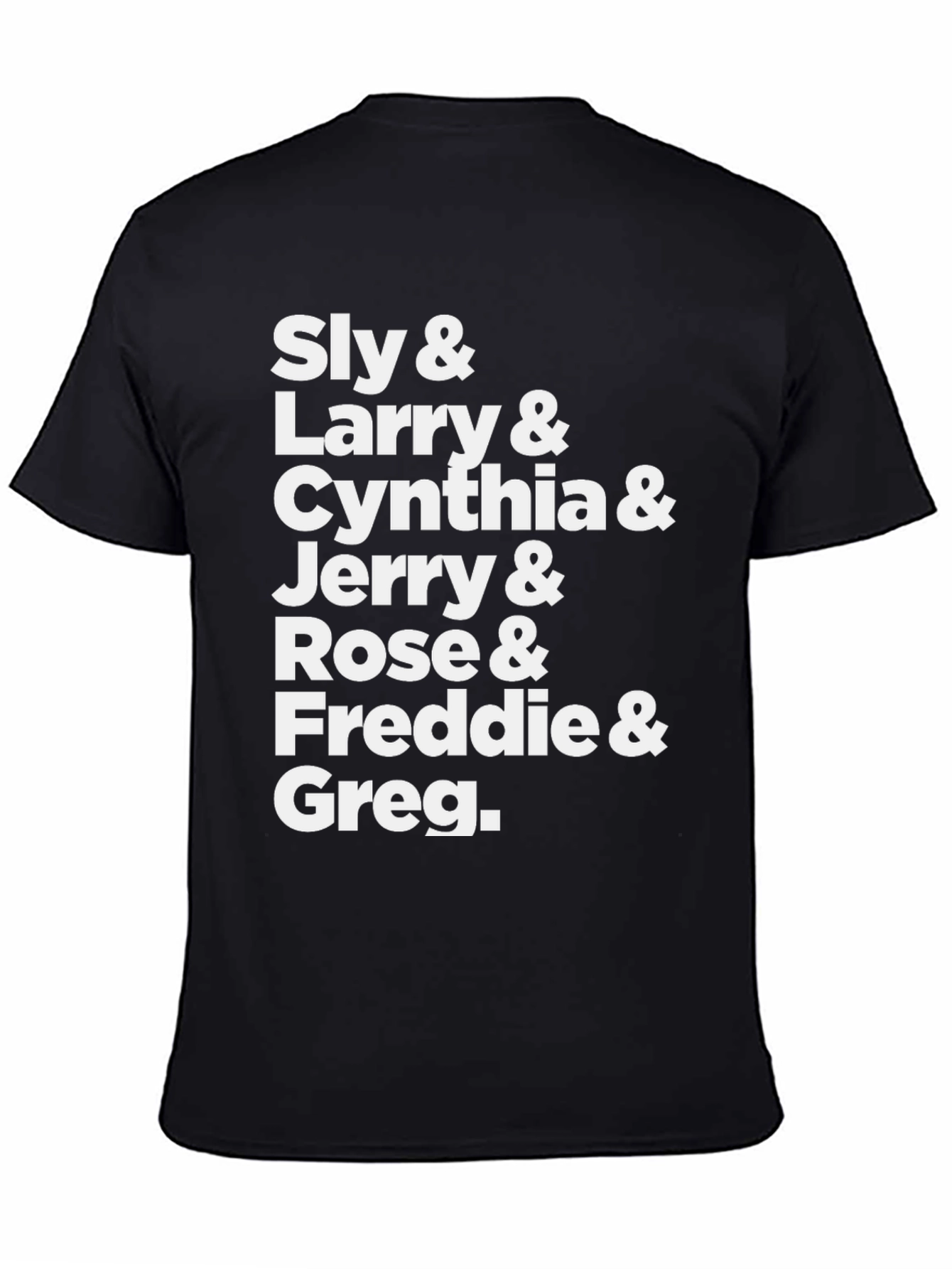Sly Larry Cynthia Jerry Rose Freddie & Greg T-Shirt
