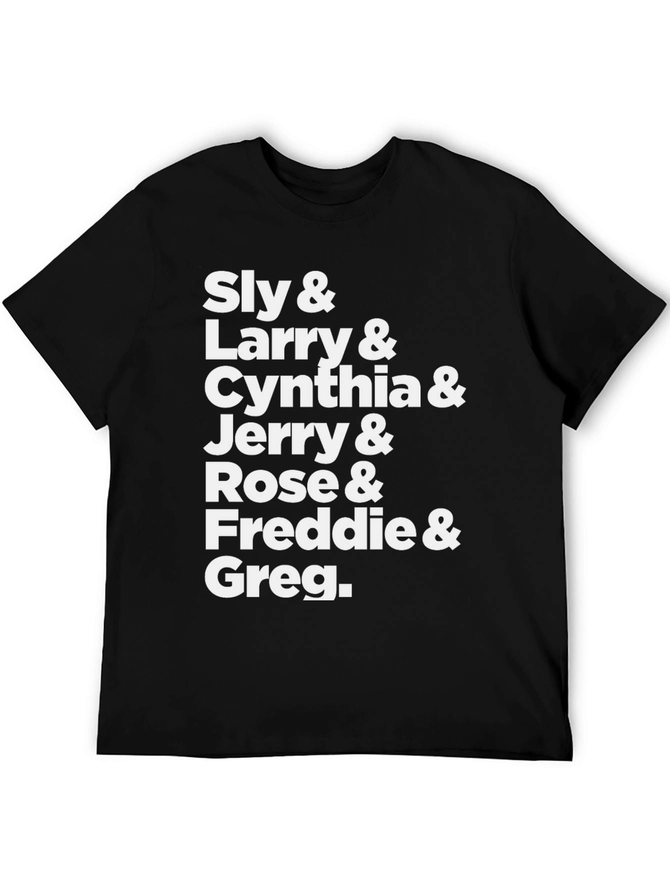 Sly Larry Cynthia Jerry Rose Freddie & Greg T-Shirt